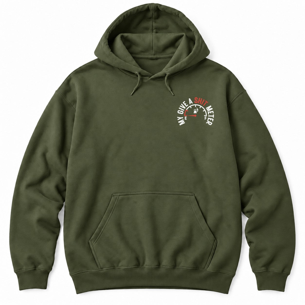 Military Green hoodie with MY GIVE A SH*T METER arched over a fuel gauge with the needle on empty