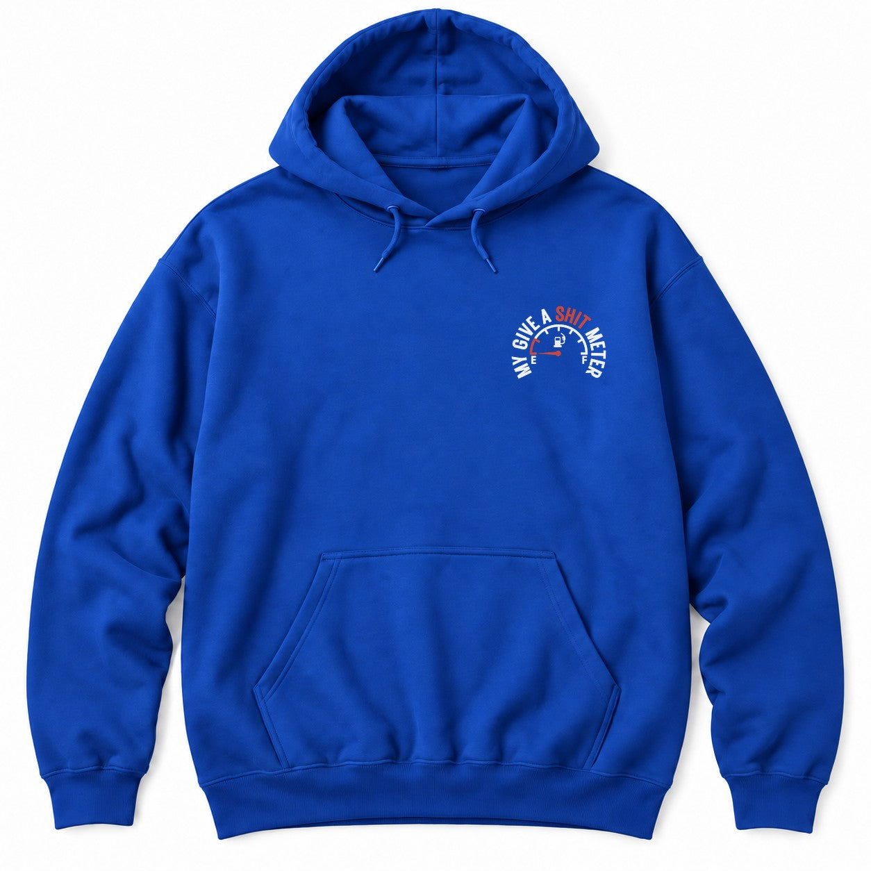Royal hoodie with MY GIVE A SH*T METER arched over a fuel gauge with the needle on empty