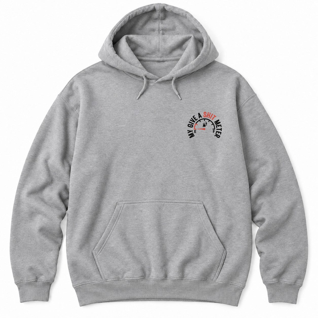 Sport Grey hoodie with MY GIVE A SH*T METER arched over a fuel gauge with the needle on empty