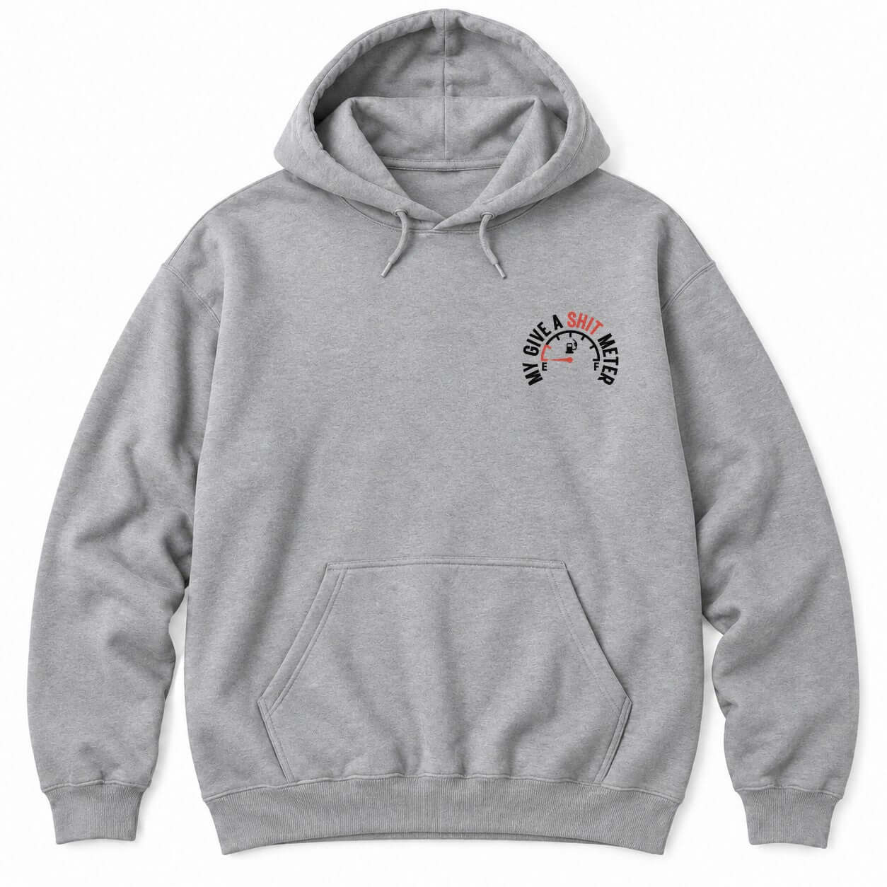 Sport Grey hoodie with MY GIVE A SH*T METER arched over a fuel gauge with the needle on empty