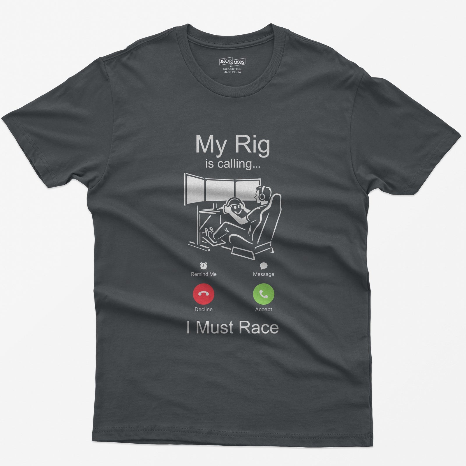 Charcoal t-shirt with white print styled as an incoming call: My Rig Is Calling, a sim racer at a triple screen rig, I Must Race