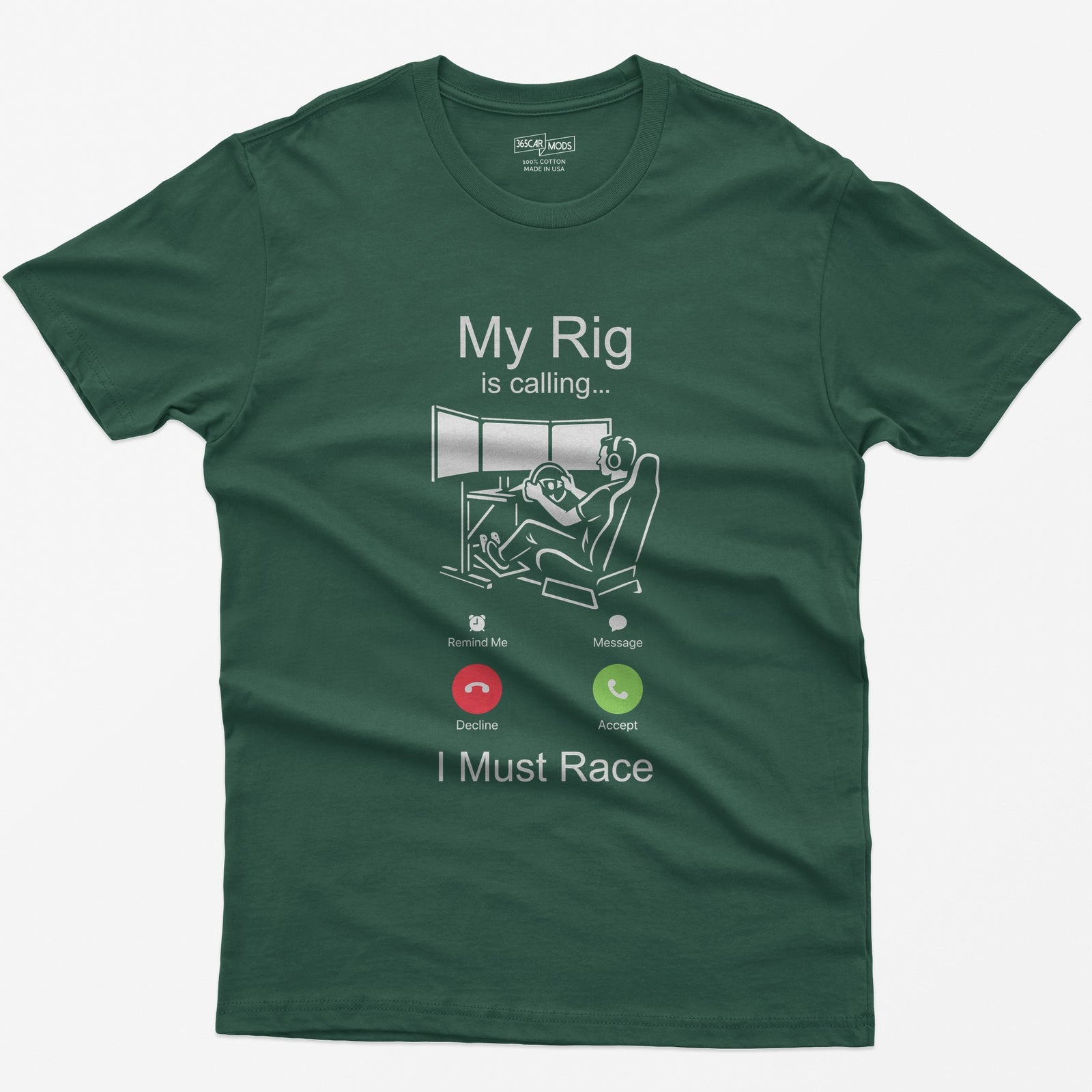 Forest Green t-shirt with white print styled as an incoming call: My Rig Is Calling, a sim racer at a triple screen rig, I Must Race