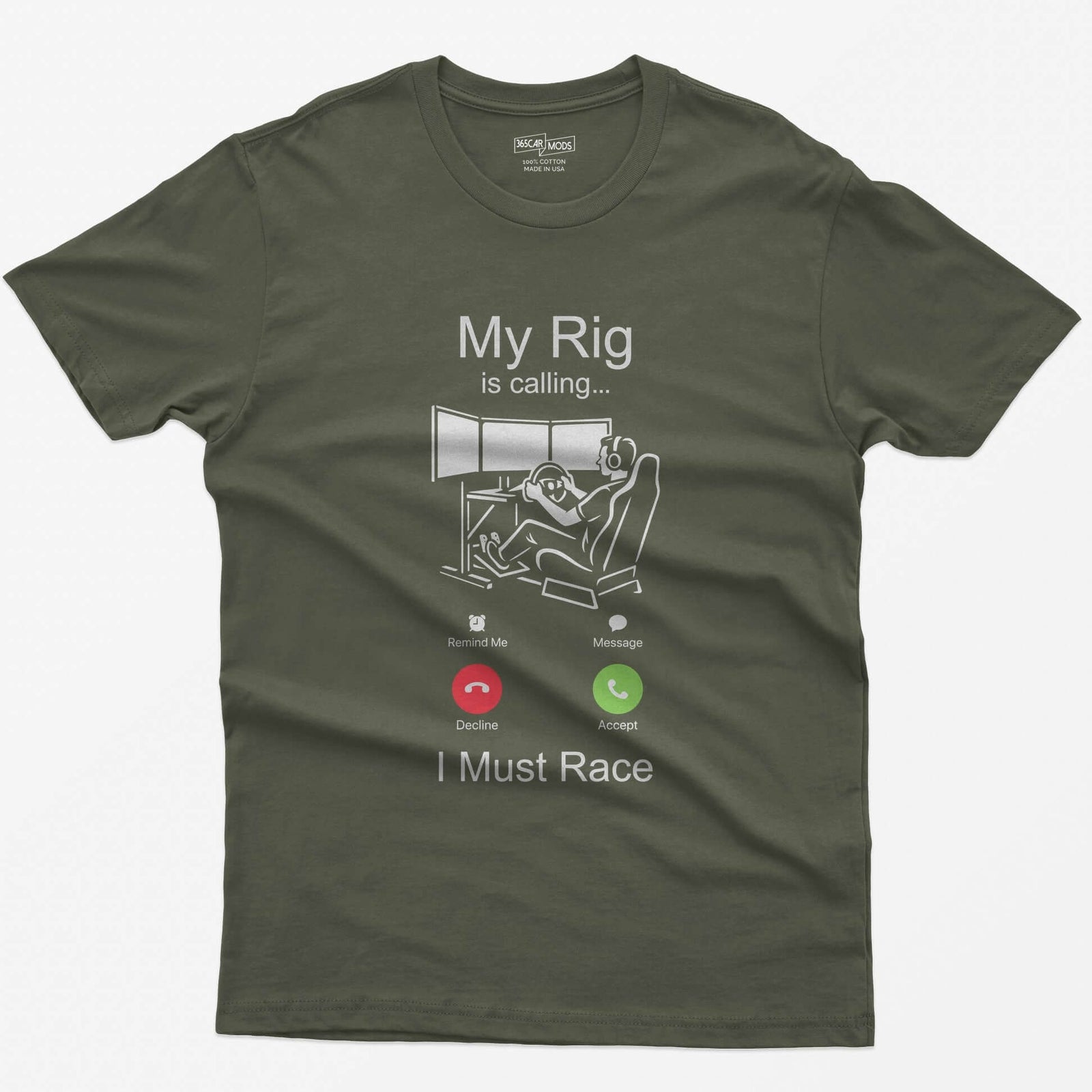 Military Green t-shirt with white print styled as an incoming call: My Rig Is Calling, a sim racer at a triple screen rig, I Must Race
