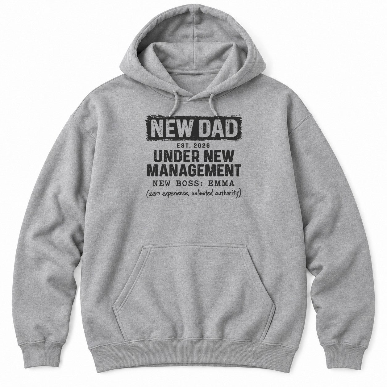 Sport Grey hoodie with NEW DAD, EST. 2026, UNDER NEW MANAGEMENT, NEW BOSS: EMMA and (zero experience, unlimited authority)