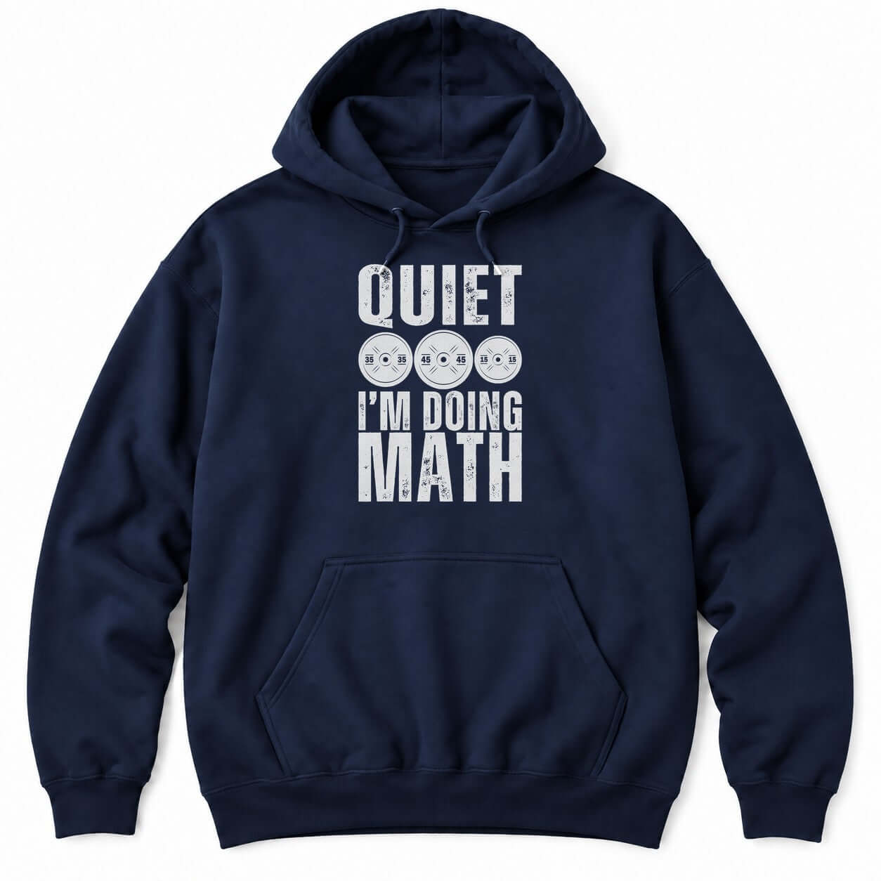 Navy hoodie with QUIET and I'M DOING MATH in distressed white letters around three weight plates marked 35, 45 and 15