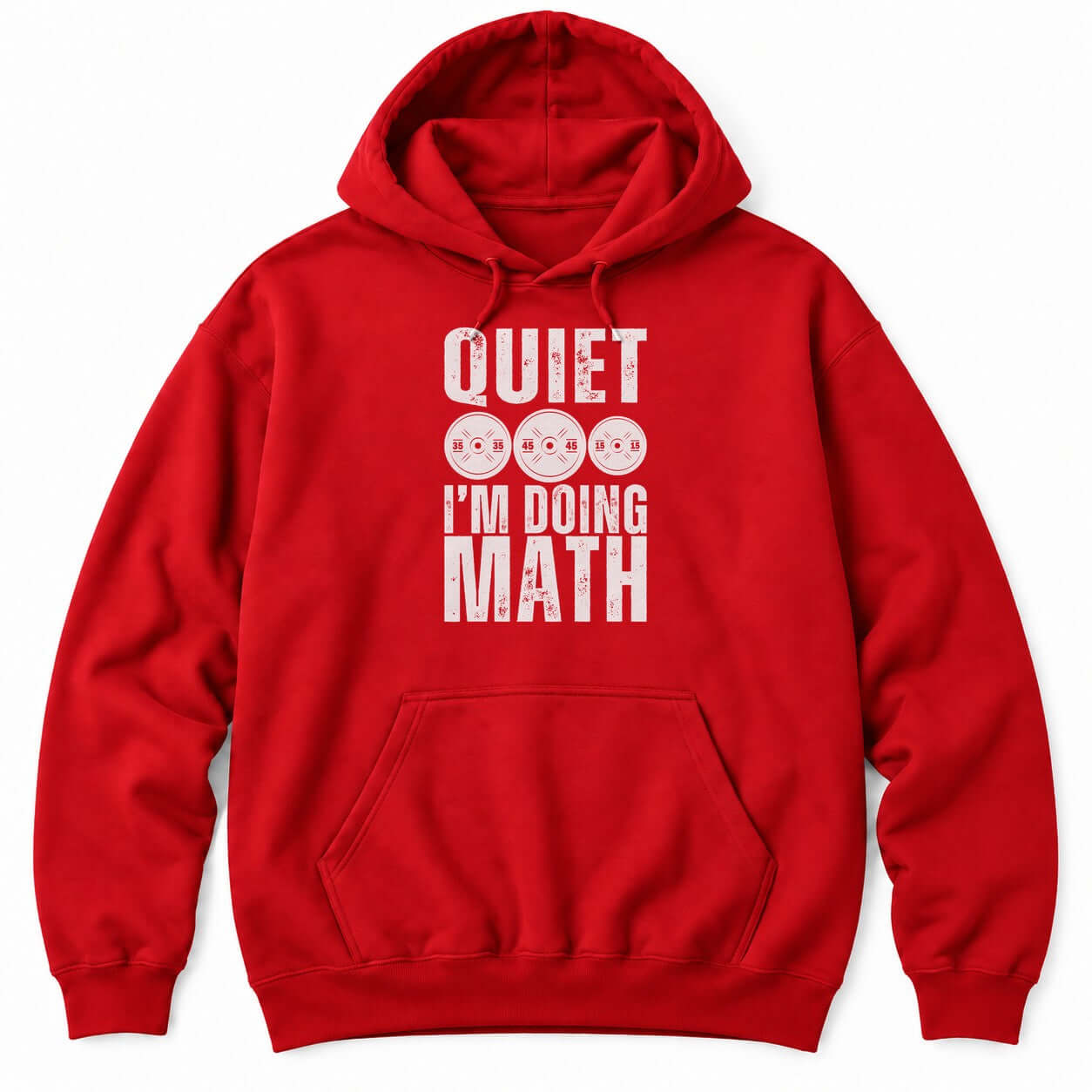 Red hoodie with QUIET and I'M DOING MATH in distressed white letters around three weight plates marked 35, 45 and 15