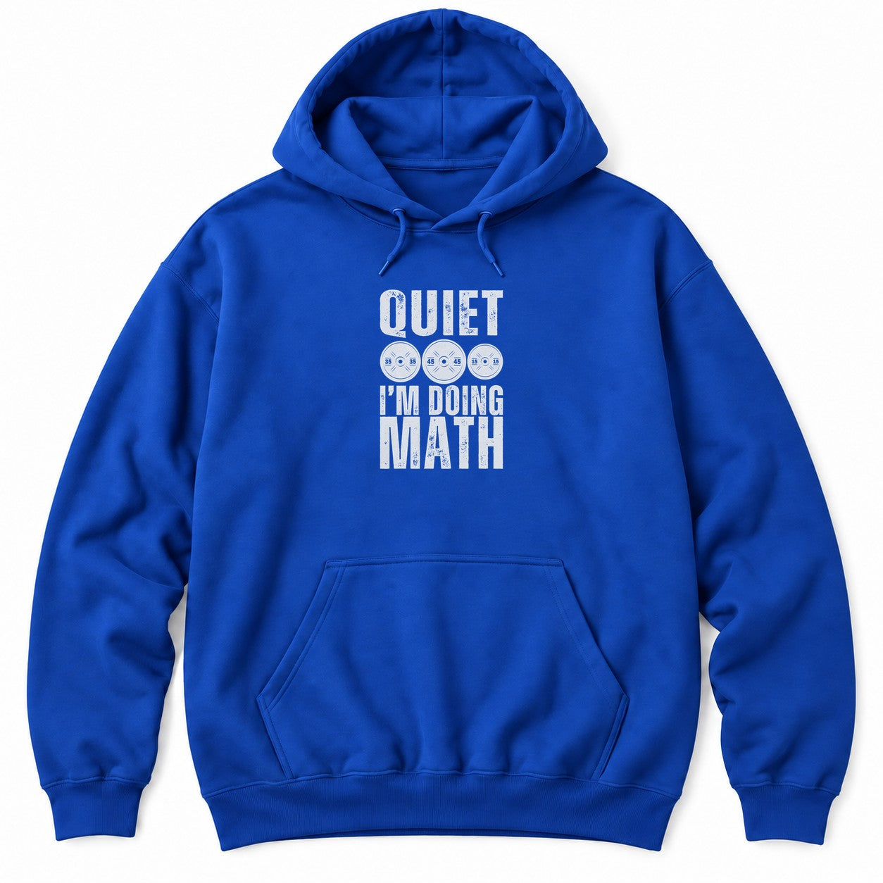 Royal hoodie with QUIET and I'M DOING MATH in distressed white letters around three weight plates marked 35, 45 and 15