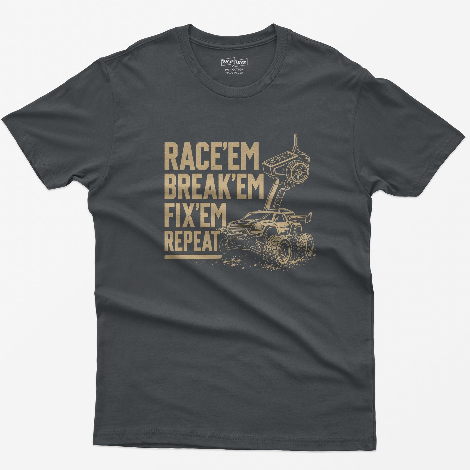 Charcoal t-shirt with tan print of an RC monster truck and pistol-grip transmitter, text Race 'Em Break 'Em Fix 'Em Repeat