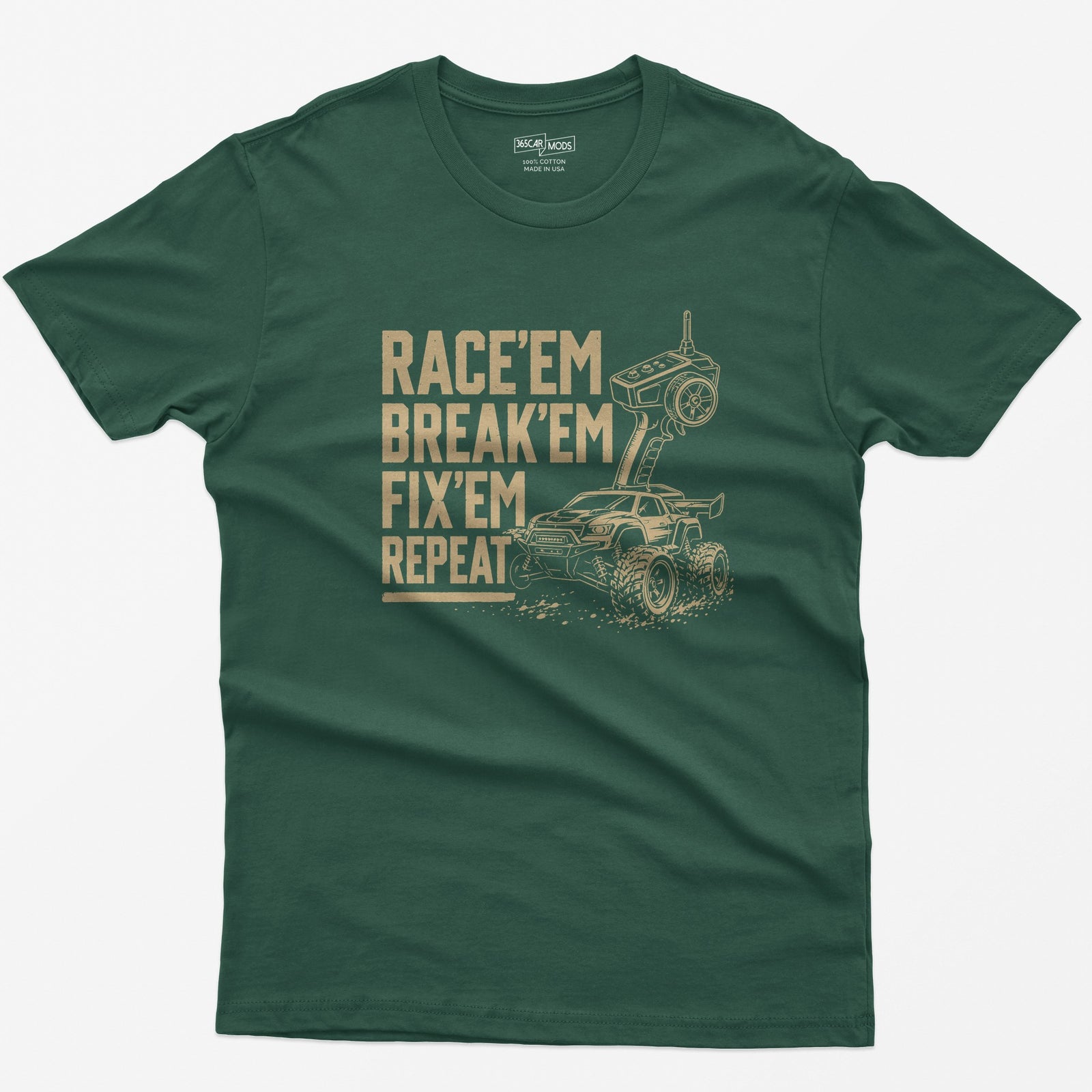 Forest Green t-shirt with tan print of an RC monster truck and pistol-grip transmitter, text Race 'Em Break 'Em Fix 'Em Repeat