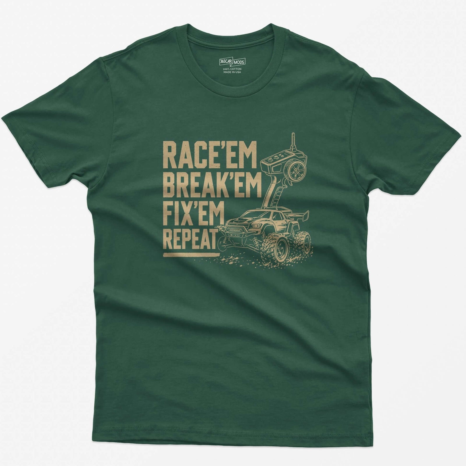 Forest Green t-shirt with tan print of an RC monster truck and pistol-grip transmitter, text Race 'Em Break 'Em Fix 'Em Repeat