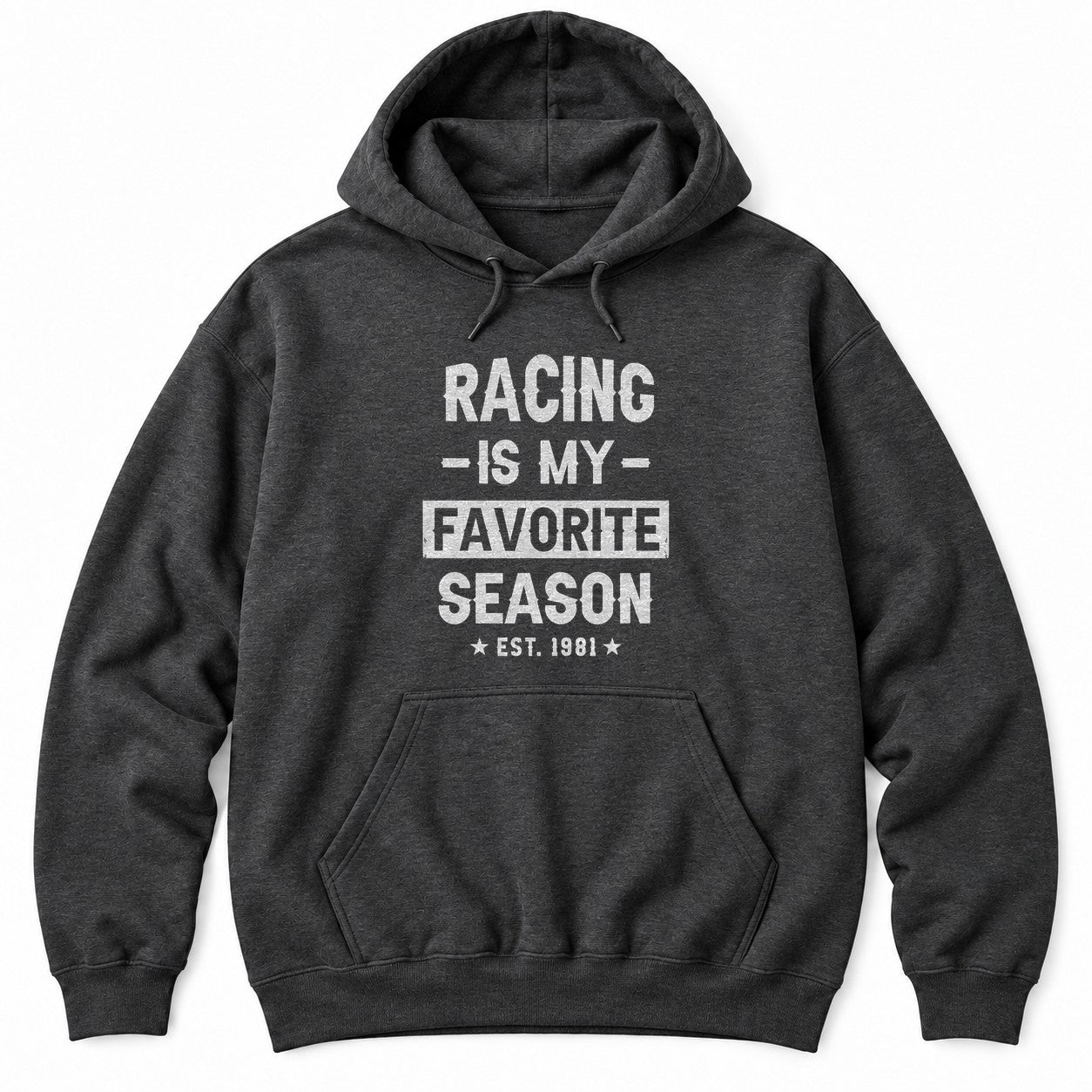 Dark Heather hoodie with RACING IS MY FAVORITE SEASON in distressed white letters and EST. 1981 between two stars