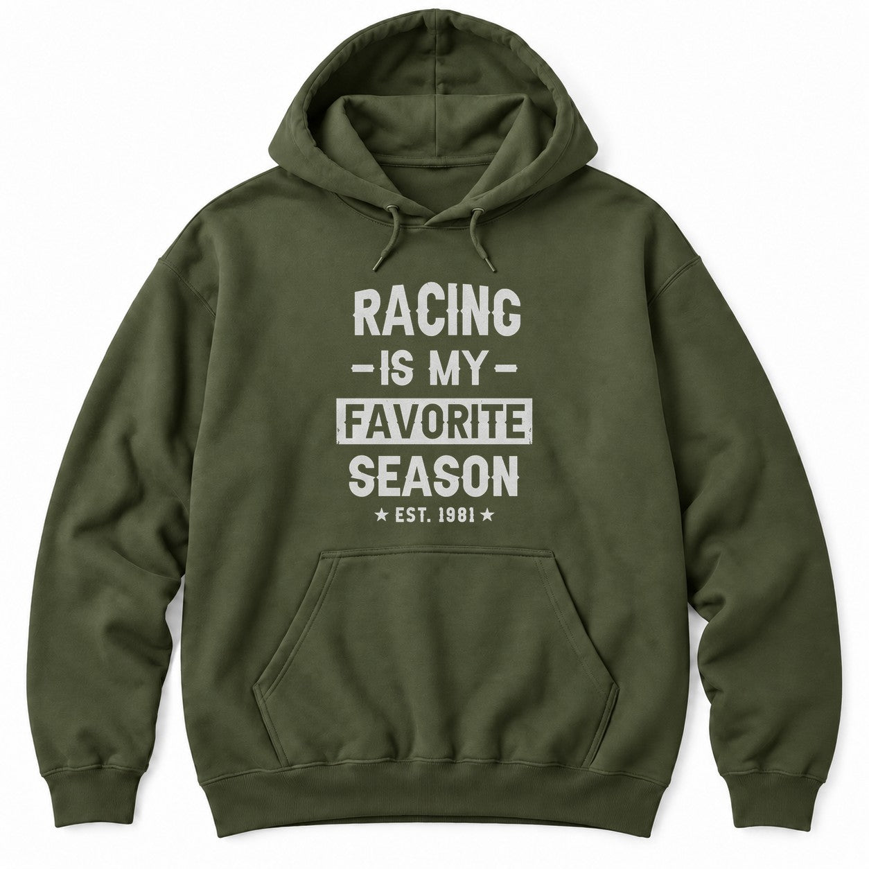 Military Green hoodie with RACING IS MY FAVORITE SEASON in distressed white letters and EST. 1981 between two stars