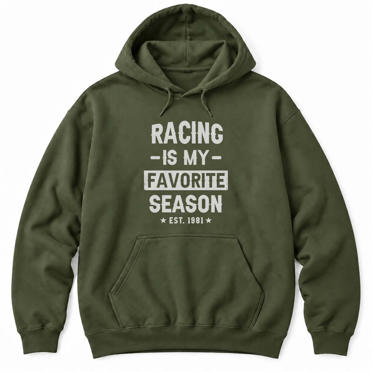 Military Green hoodie with RACING IS MY FAVORITE SEASON in distressed white letters and EST. 1981 between two stars