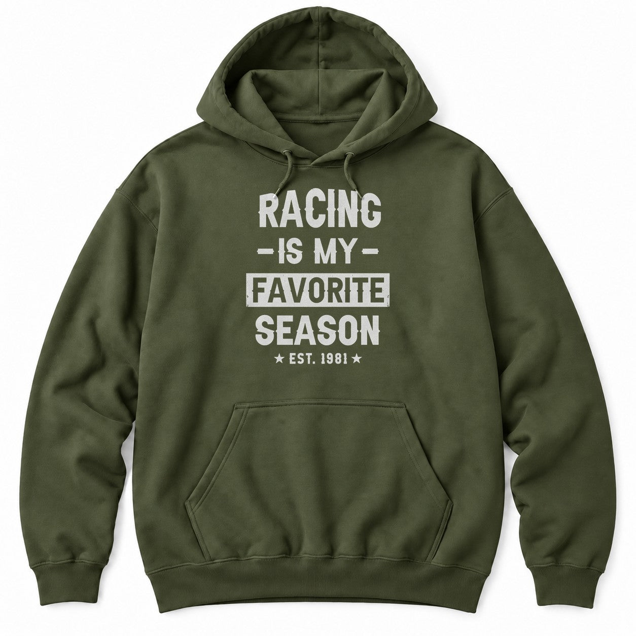 Military Green hoodie with RACING IS MY FAVORITE SEASON in distressed white letters and EST. 1981 between two stars