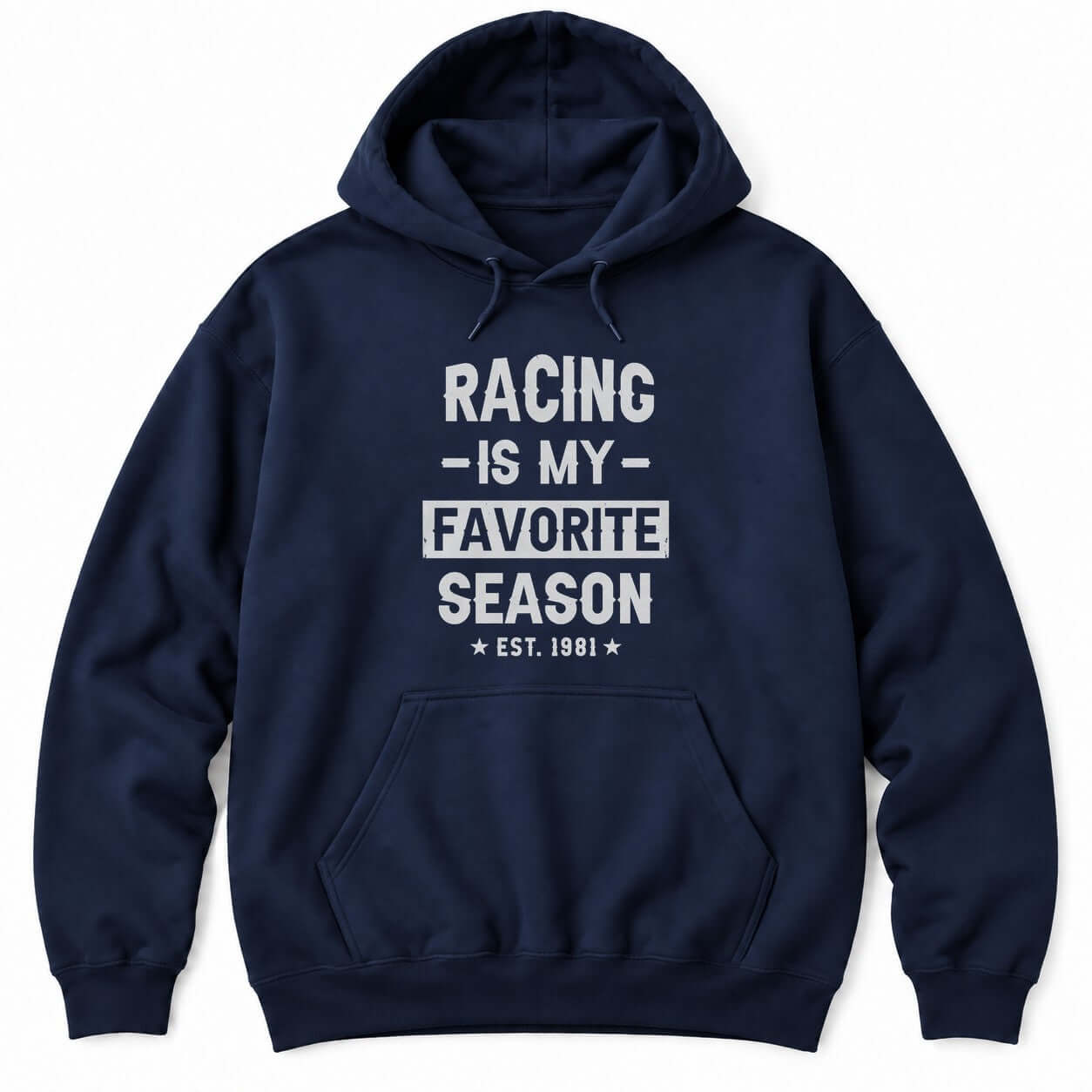 Navy hoodie with RACING IS MY FAVORITE SEASON in distressed white letters and EST. 1981 between two stars