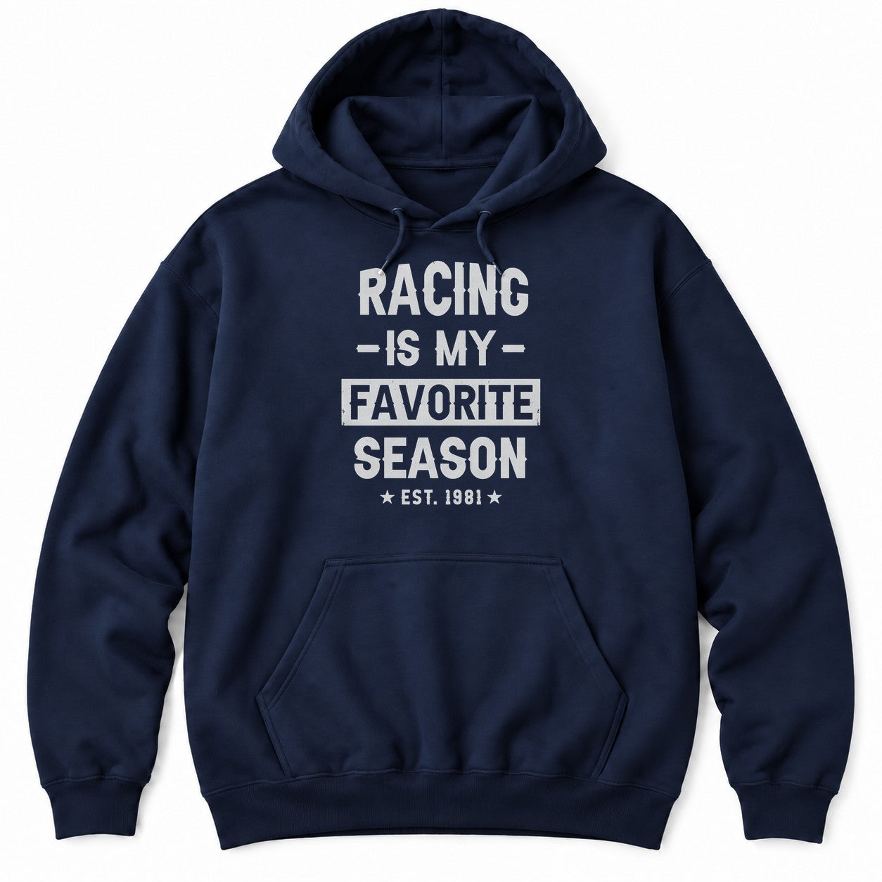 Navy hoodie with RACING IS MY FAVORITE SEASON in distressed white letters and EST. 1981 between two stars