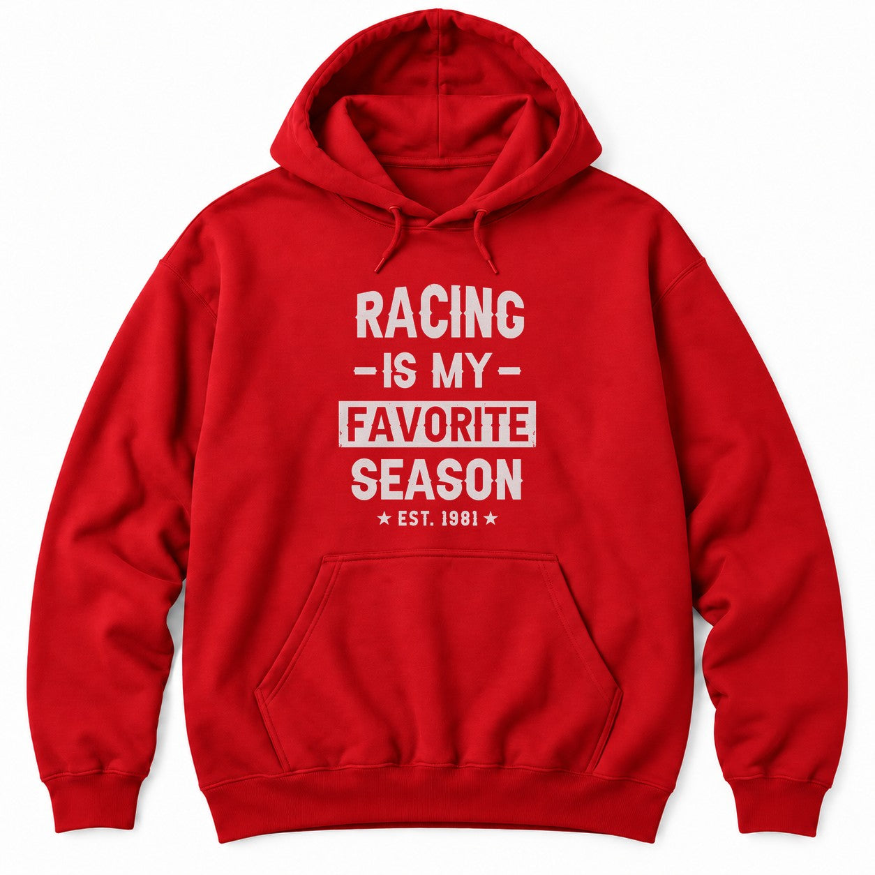 Red hoodie with RACING IS MY FAVORITE SEASON in distressed white letters and EST. 1981 between two stars