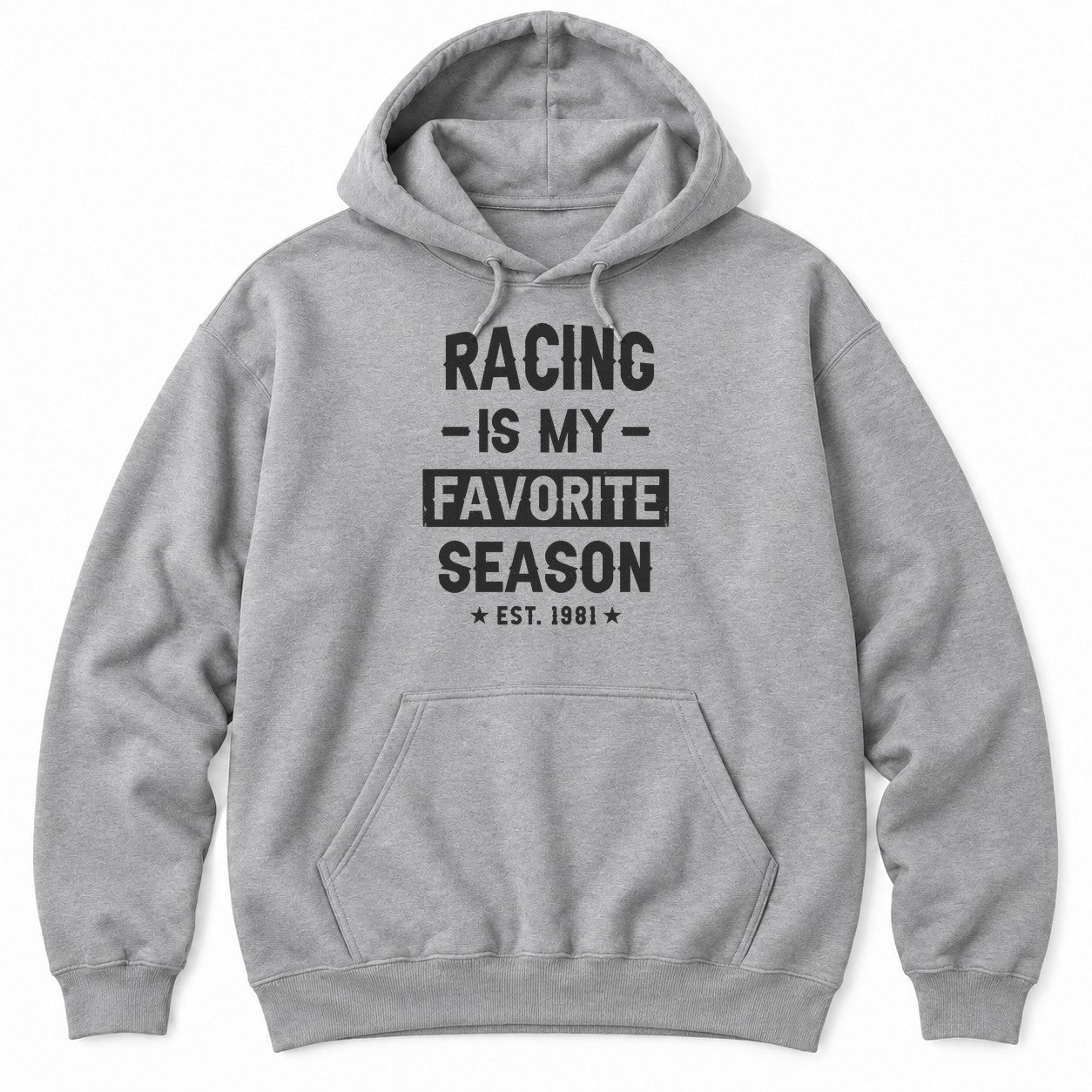 Sport Grey hoodie with RACING IS MY FAVORITE SEASON in distressed white letters and EST. 1981 between two stars