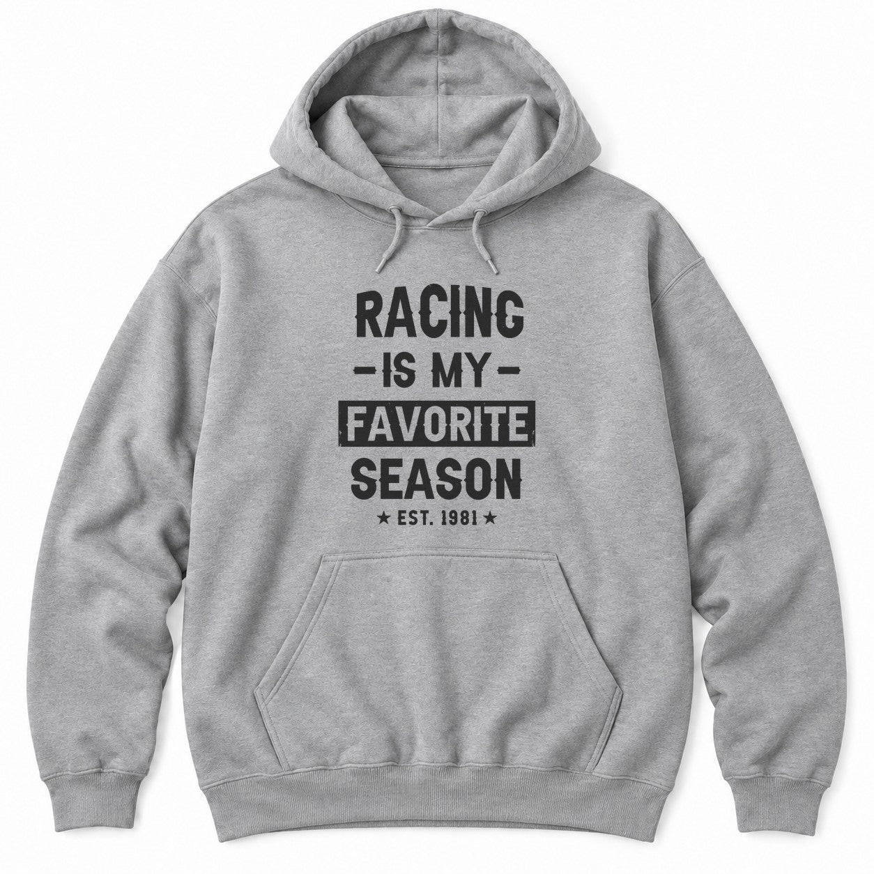 Sport Grey hoodie with RACING IS MY FAVORITE SEASON in distressed white letters and EST. 1981 between two stars