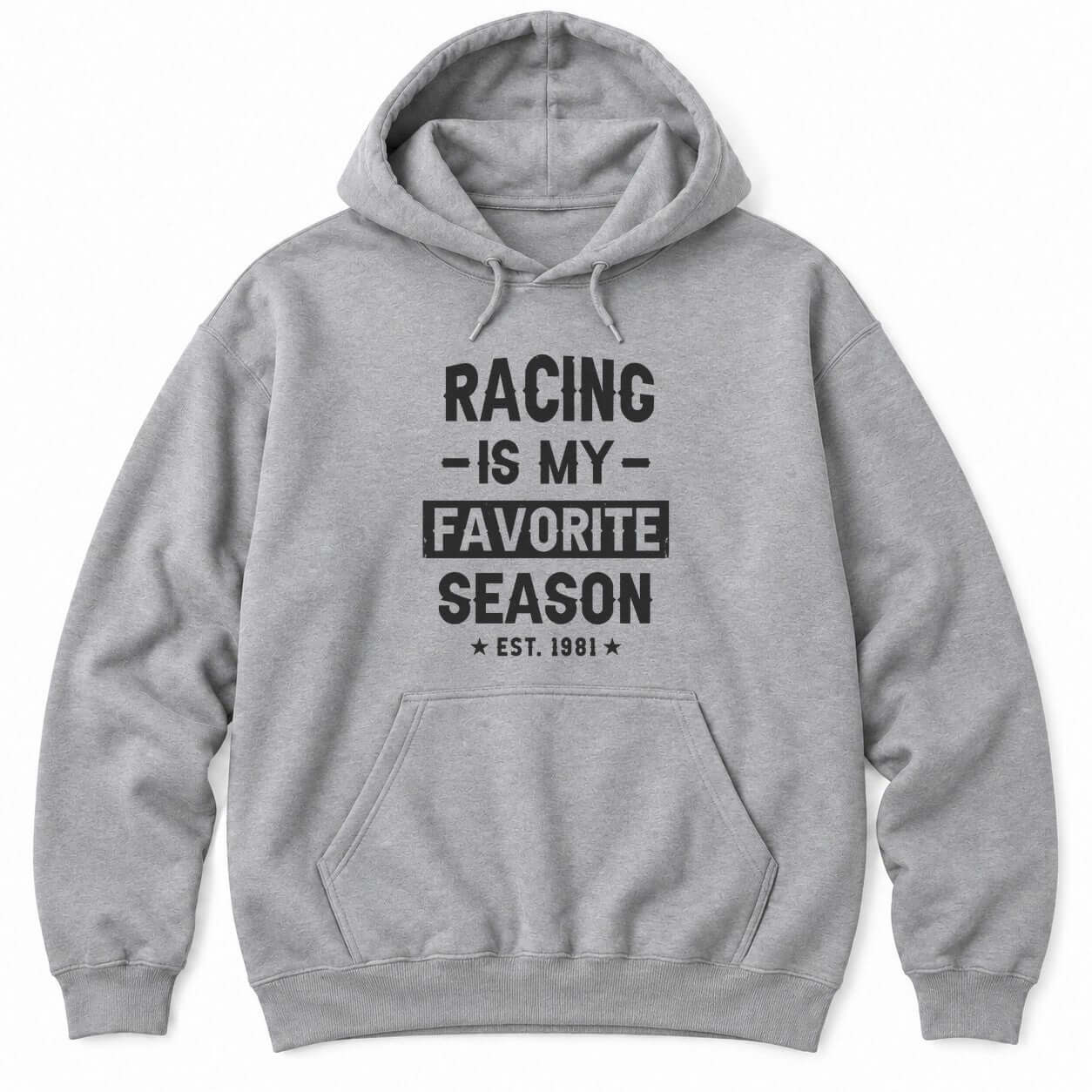 Sport Grey hoodie with RACING IS MY FAVORITE SEASON in distressed white letters and EST. 1981 between two stars