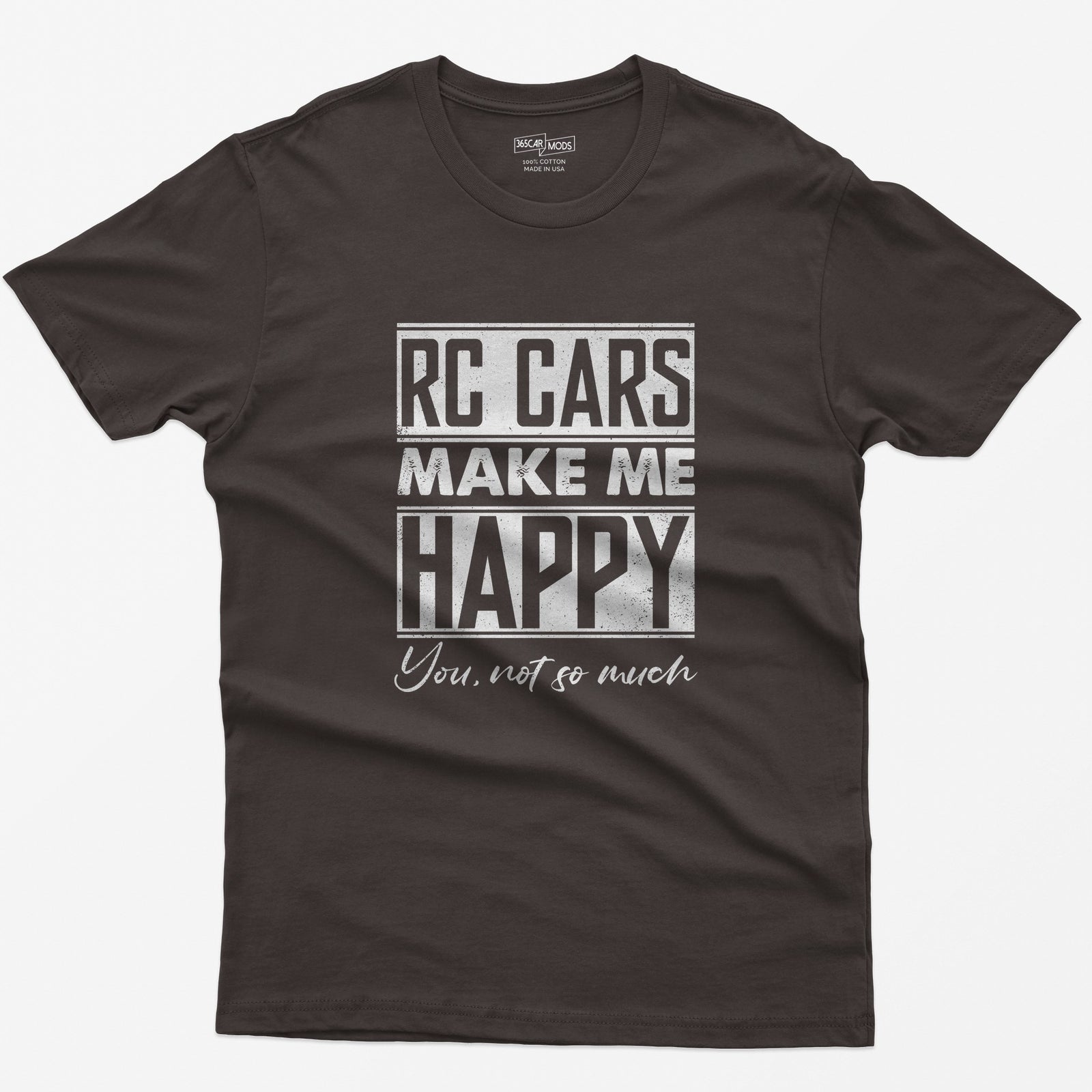 Dark Chocolate t-shirt with white distressed text RC Cars Make Me Happy and the script line You, not so much