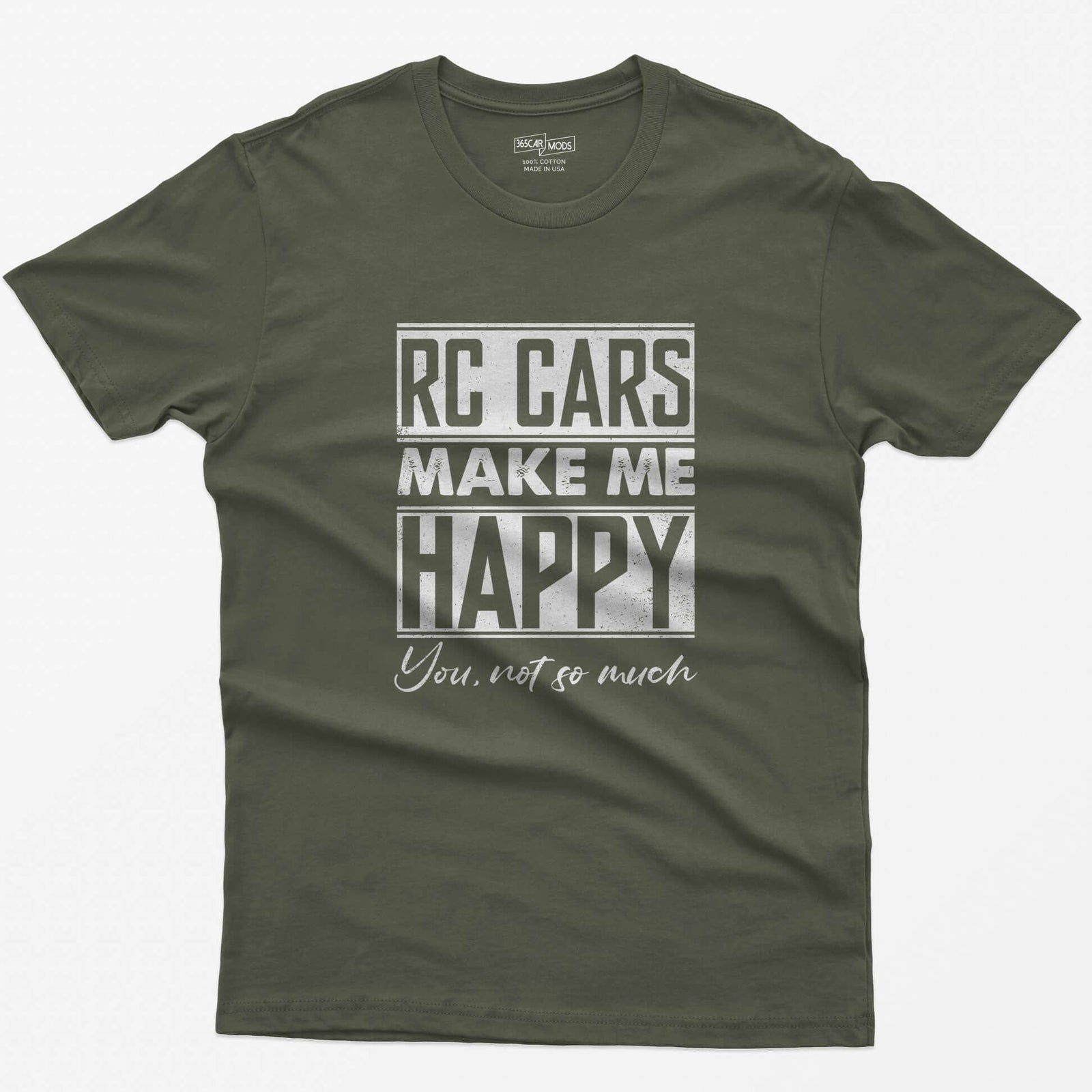 Military Green t-shirt with white distressed text RC Cars Make Me Happy and the script line You, not so much