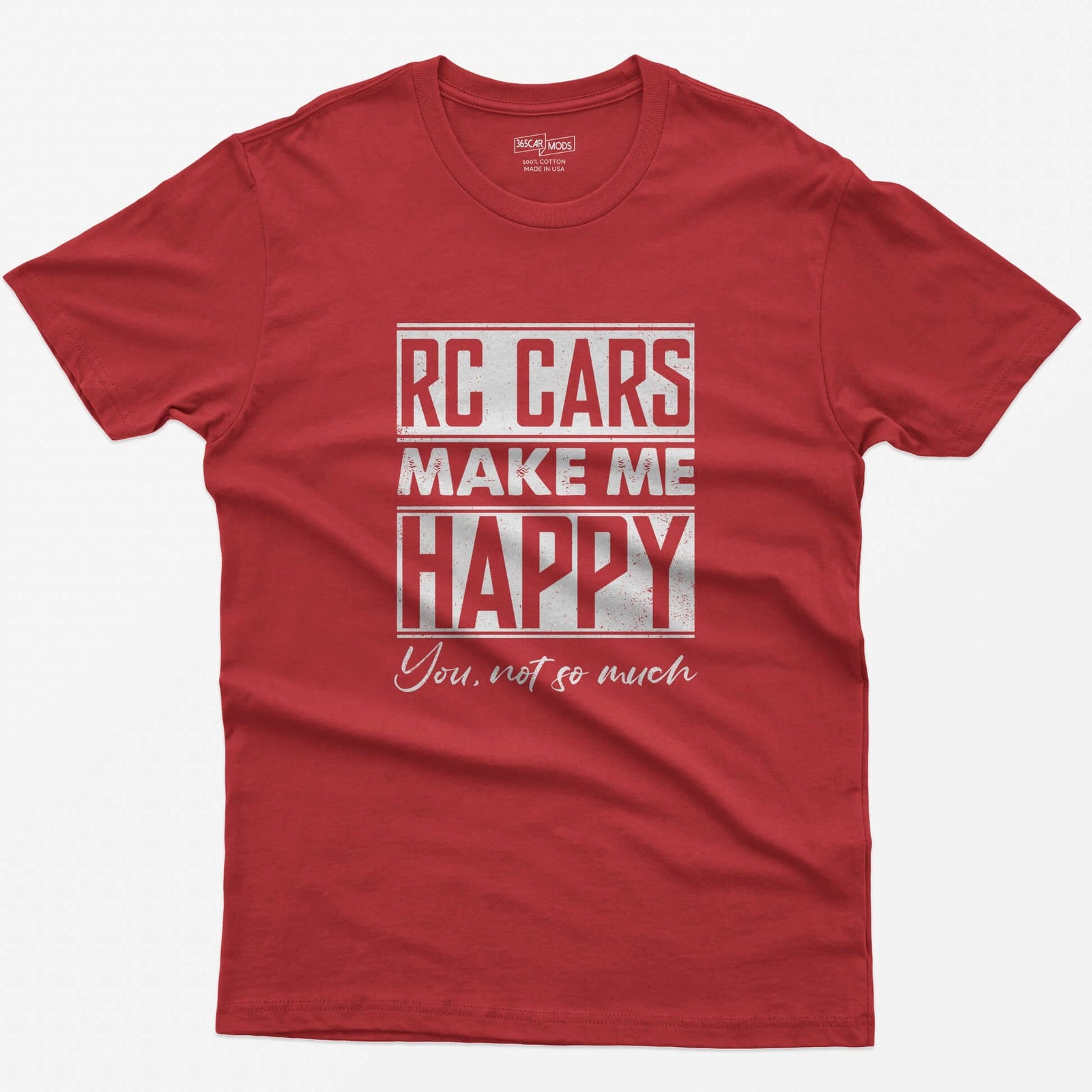 Red t-shirt with white distressed text RC Cars Make Me Happy and the script line You, not so much