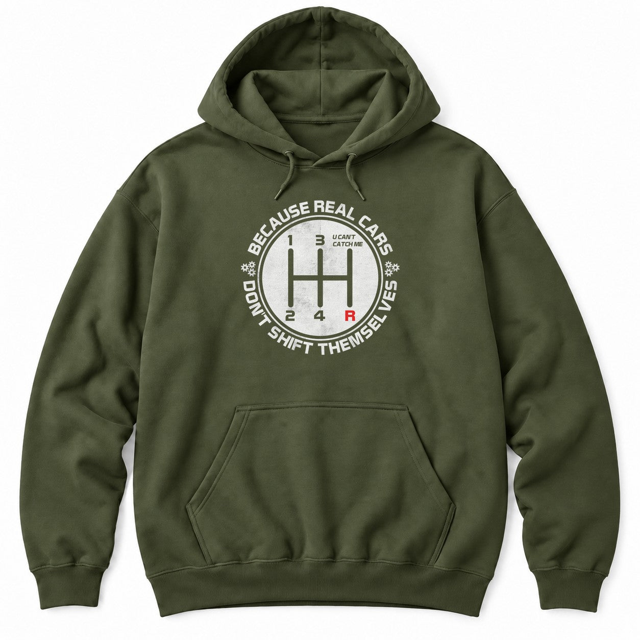 Military Green hoodie with BECAUSE REAL CARS DON'T SHIFT THEMSELVES around a white shift pattern circle with a red R