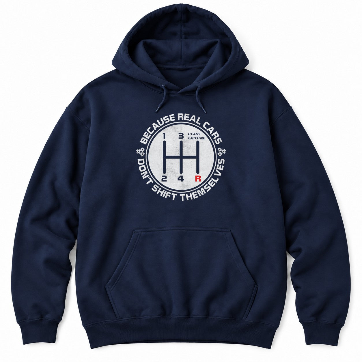 Navy hoodie with BECAUSE REAL CARS DON'T SHIFT THEMSELVES around a white shift pattern circle with a red R
