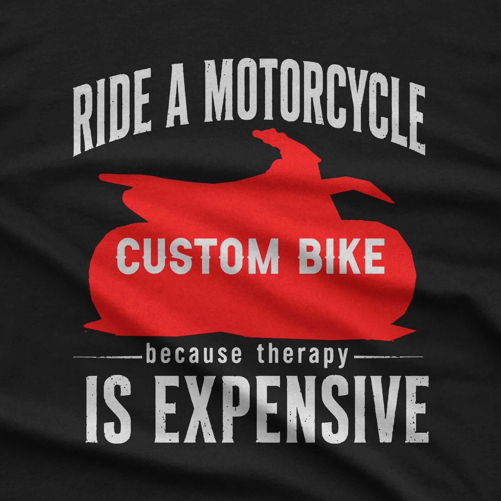 Ride a Motorcycle Because Therapy Is Expensive T-Shirt design close-up