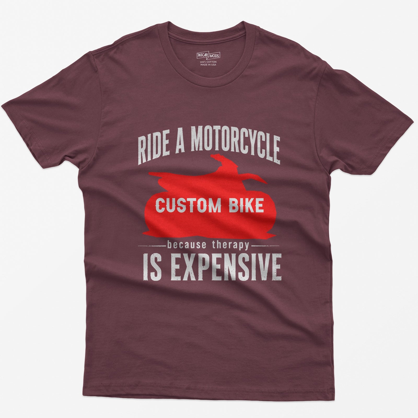 Maroon t-shirt with Ride a Motorcycle Because Therapy Is Expensive and a red motorcycle silhouette customized to your bike