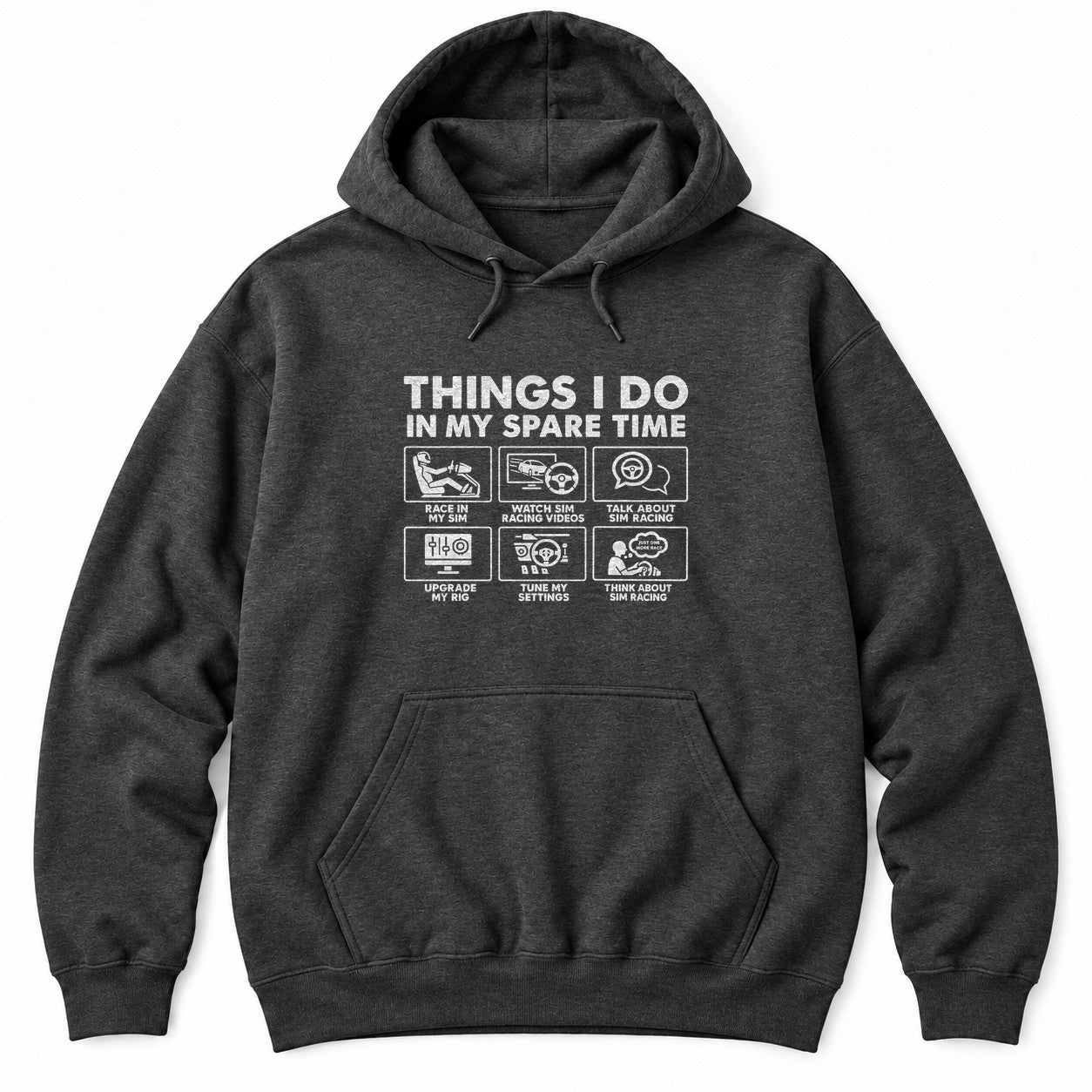 Dark Heather hoodie with THINGS I DO IN MY SPARE TIME above six sim racing panels with a driver in a rig, a wheel and a monitor