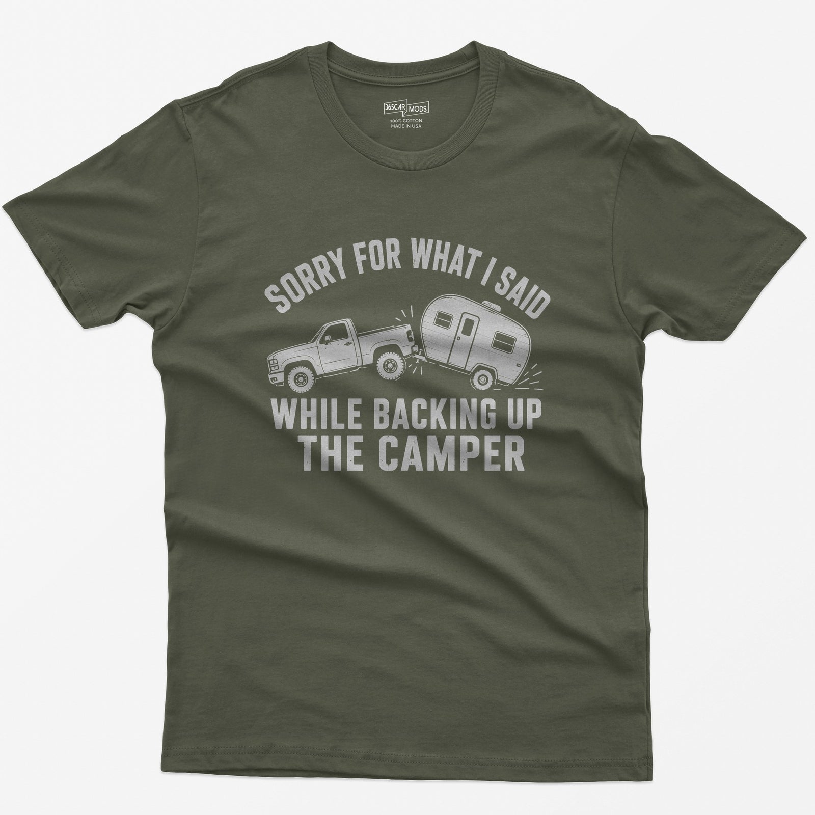 Military Green t-shirt with a pickup backing up a travel trailer and the words Sorry for What I Said While Backing Up the Camper