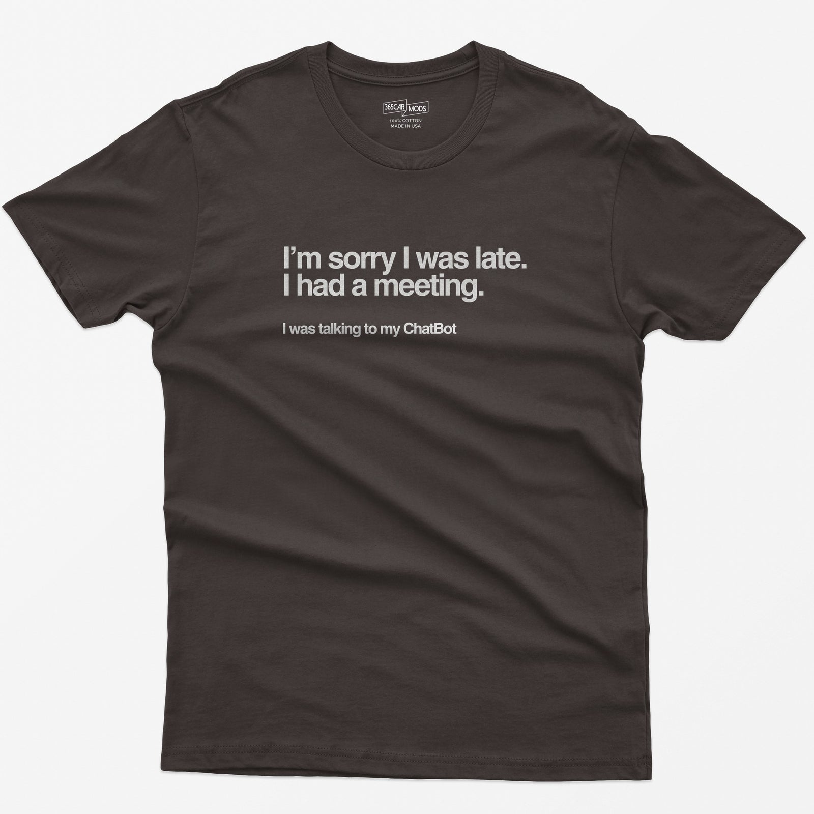 Sorry I Was Late T-Shirt - Dark Chocolate