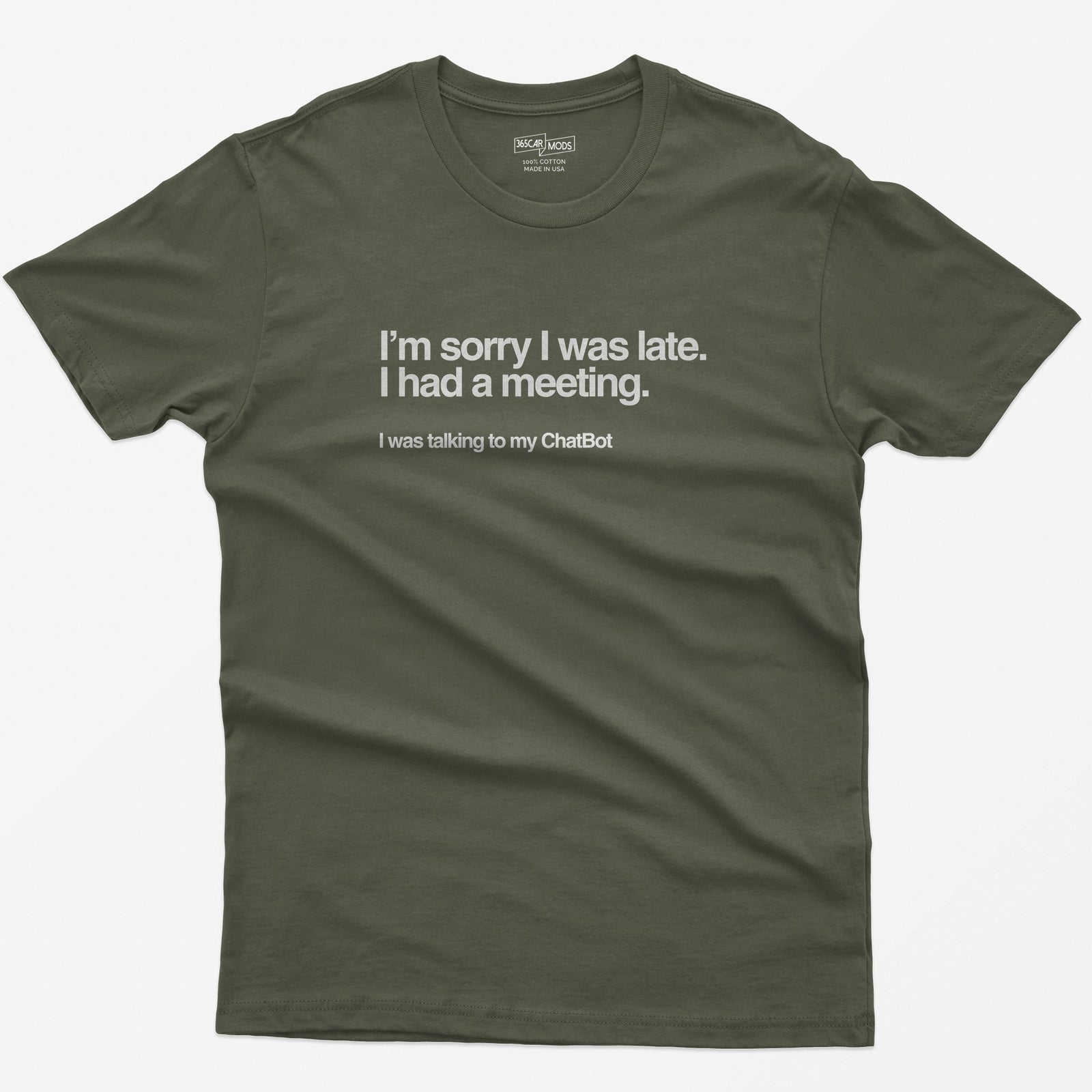 Sorry I Was Late T-Shirt - Military Green
