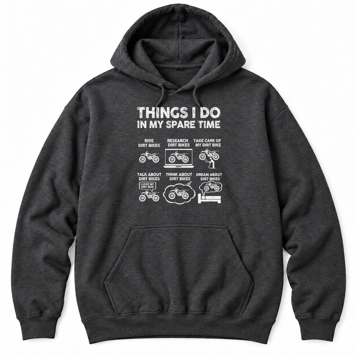 Dark Heather hoodie with THINGS I DO IN MY SPARE TIME above six dirt bike panels, from riding to dreaming about dirt bikes