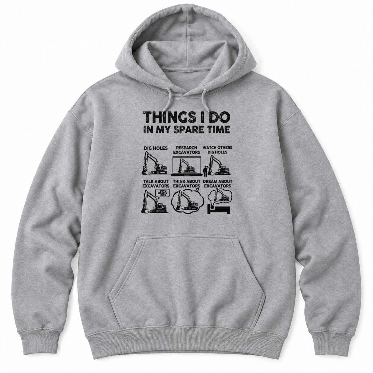 Sport Grey hoodie with THINGS I DO IN MY SPARE TIME above six excavator panels, from digging holes to dreaming about excavators