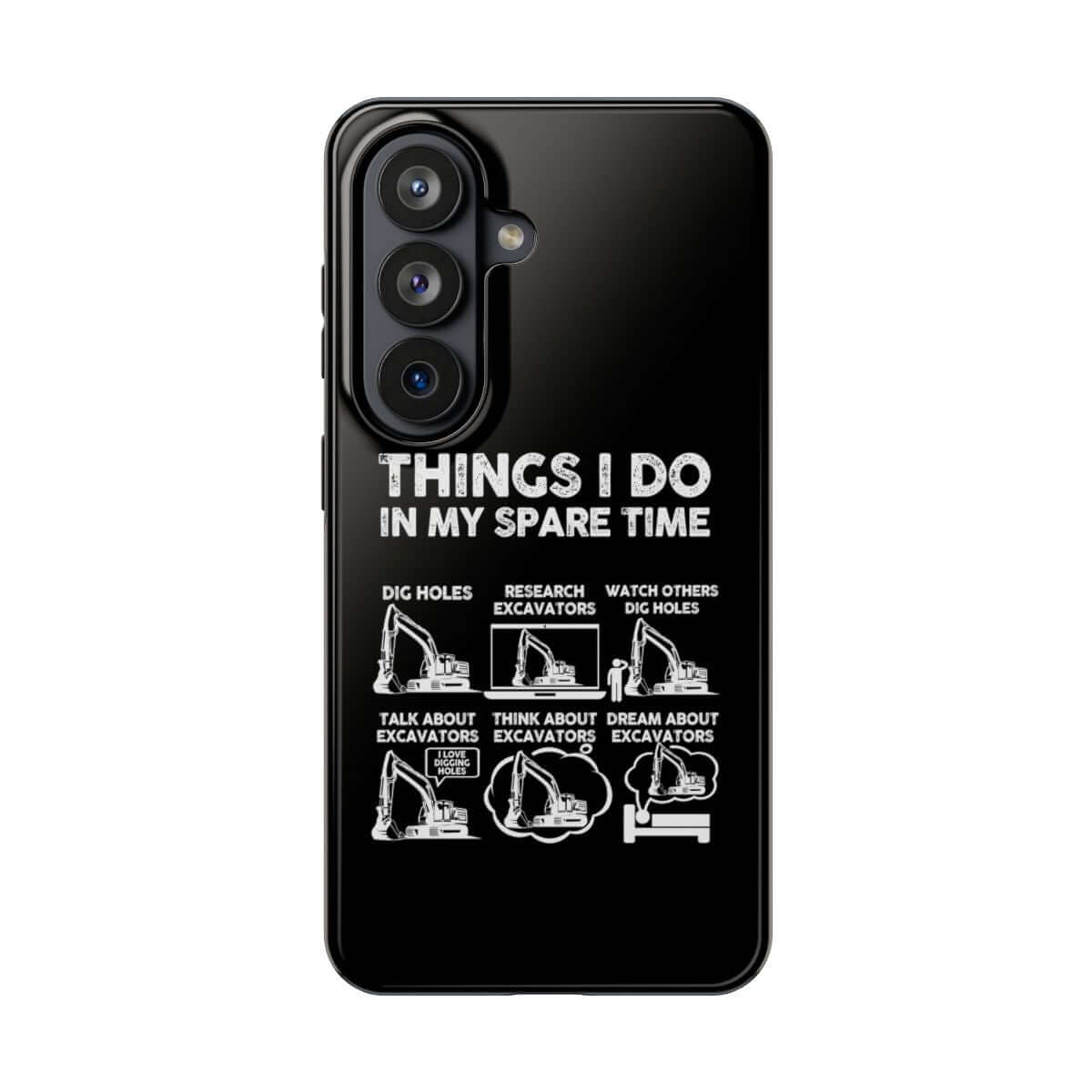 Things I Do in My Spare Time Excavator tough phone case on Samsung Galaxy S26, back view