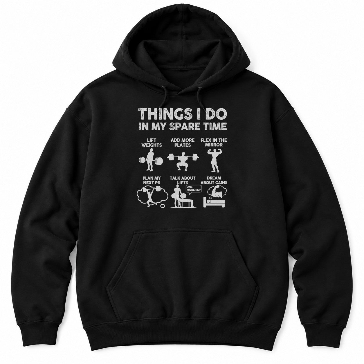 Black hoodie with THINGS I DO IN MY SPARE TIME above six weightlifting panels, from lifting weights to dreaming about gains