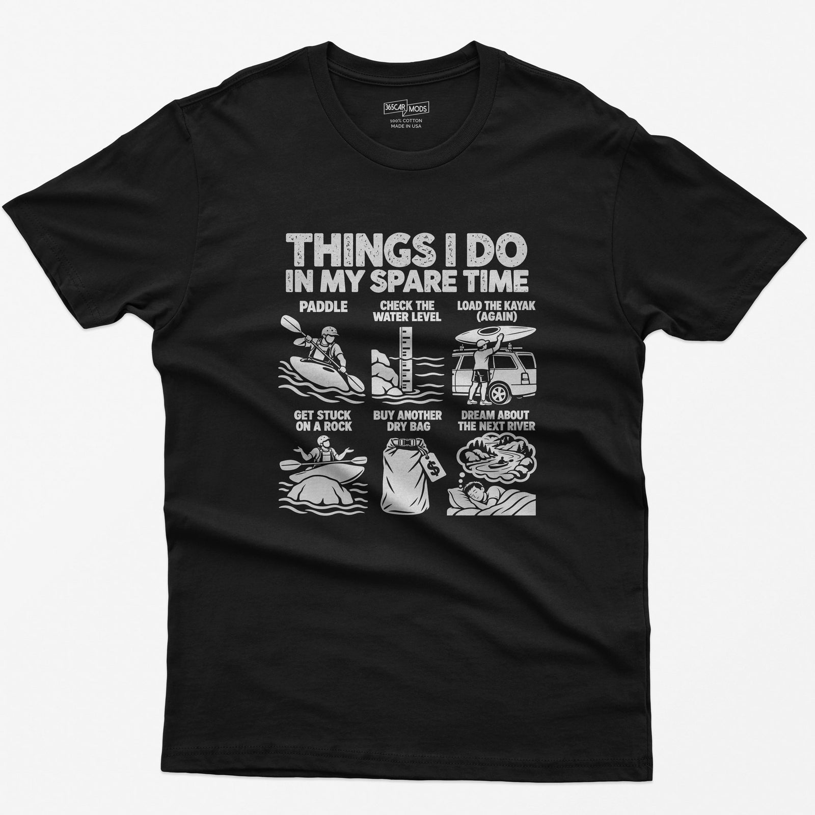 Black t-shirt with THINGS I DO IN MY SPARE TIME and six kayaking panels: paddle, check the water level, load the kayak again, get stuck on a rock