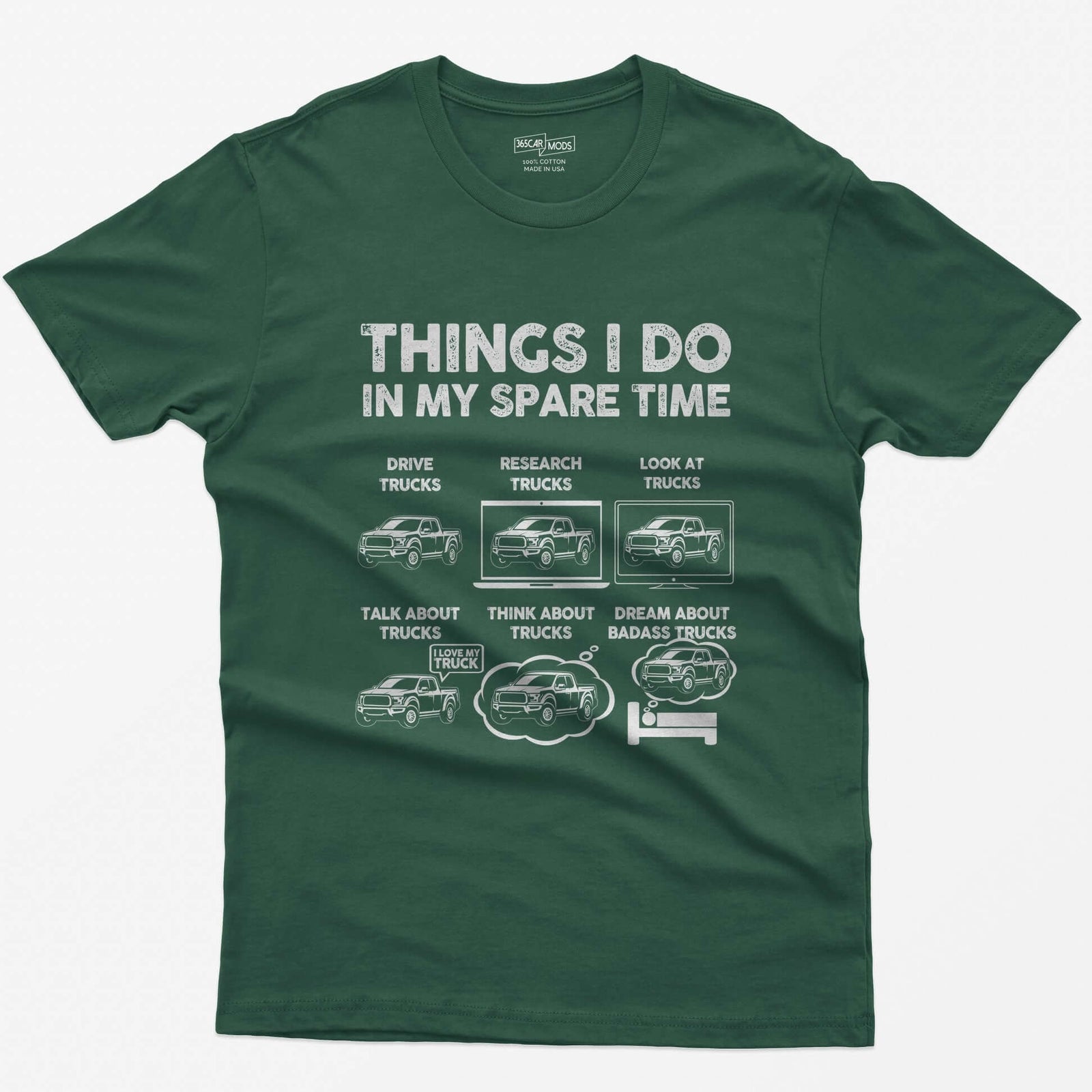 Forest Green t-shirt with Things I Do In My Spare Time print and six pickup truck panels: drive, research, look, talk, think, dream