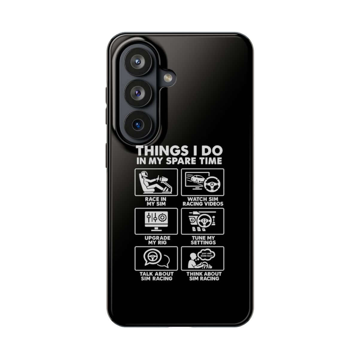 Things I Do in My Spare Time Sim Racing tough phone case on Samsung Galaxy S26, back view
