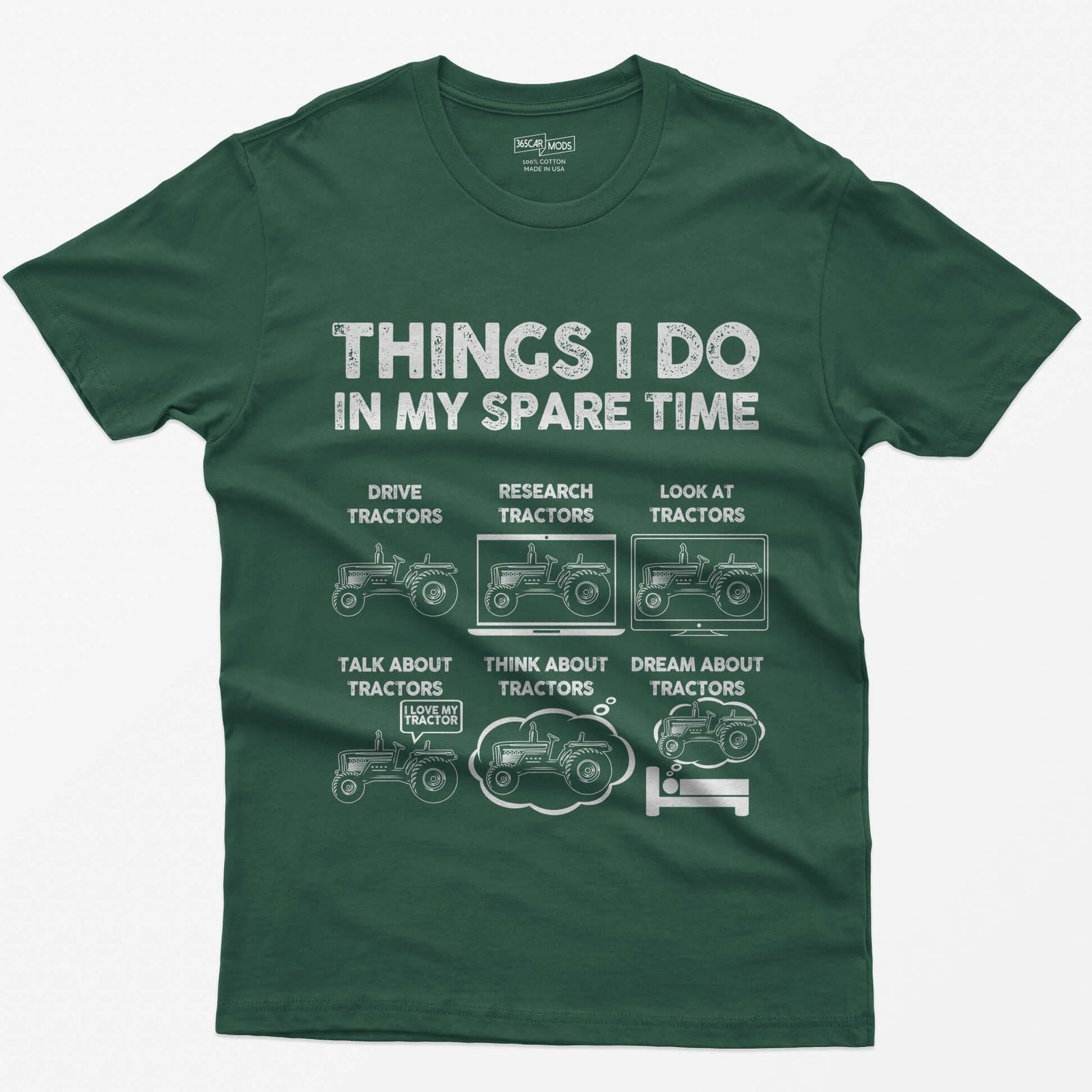Forest Green t-shirt with Things I Do in My Spare Time text and six white tractor panels: drive, research, talk, think, dream