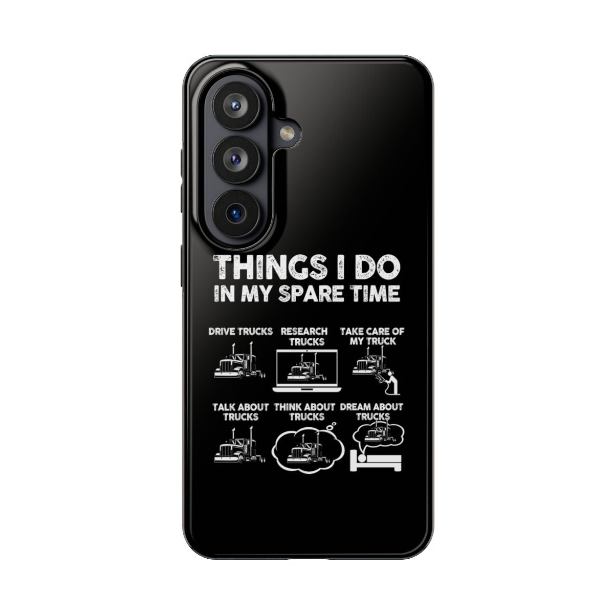 Things I Do in My Spare Time Trucks tough phone case on Samsung Galaxy S26, back view