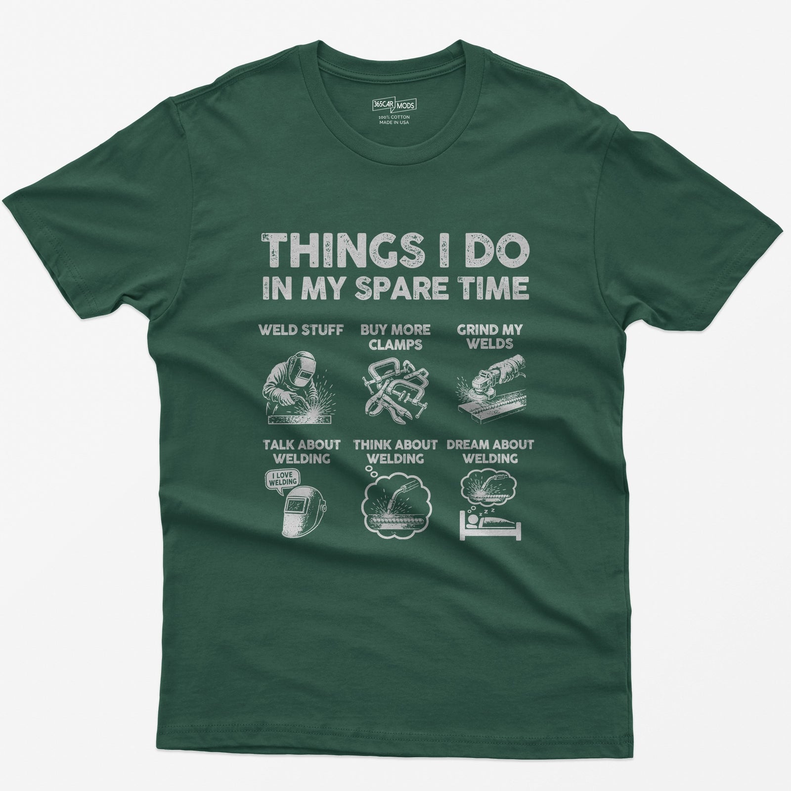 Forest Green t-shirt with Things I Do In My Spare Time and six welding scenes: weld stuff, buy more clamps, grind my welds and more