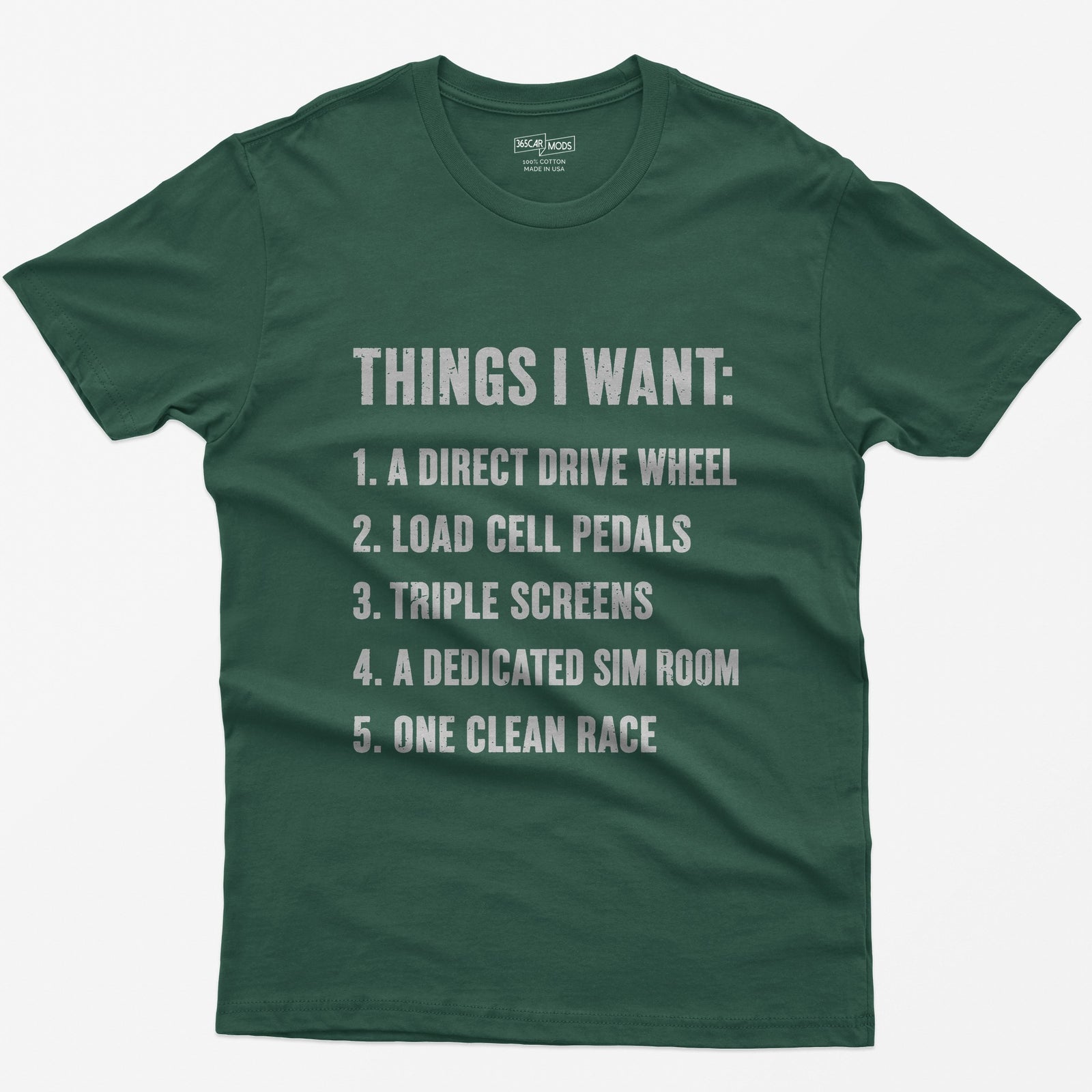 Forest Green t-shirt with Things I Want list: direct drive wheel, load cell pedals, triple screens, sim room, one clean race