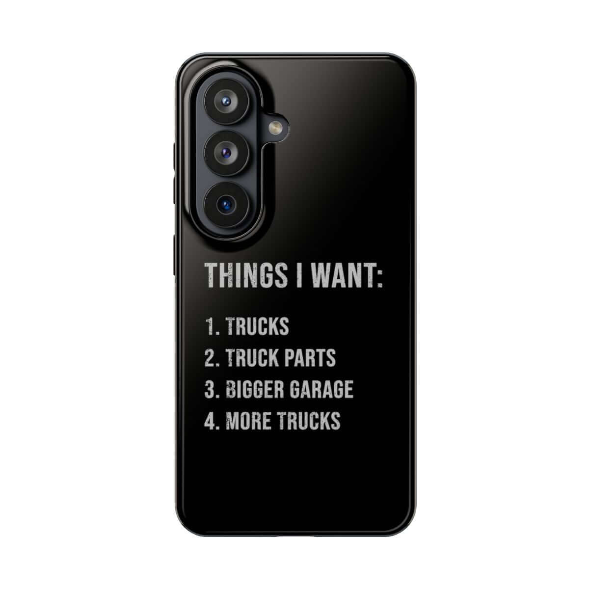 Things I Want: Trucks tough phone case on Samsung Galaxy S26, back view