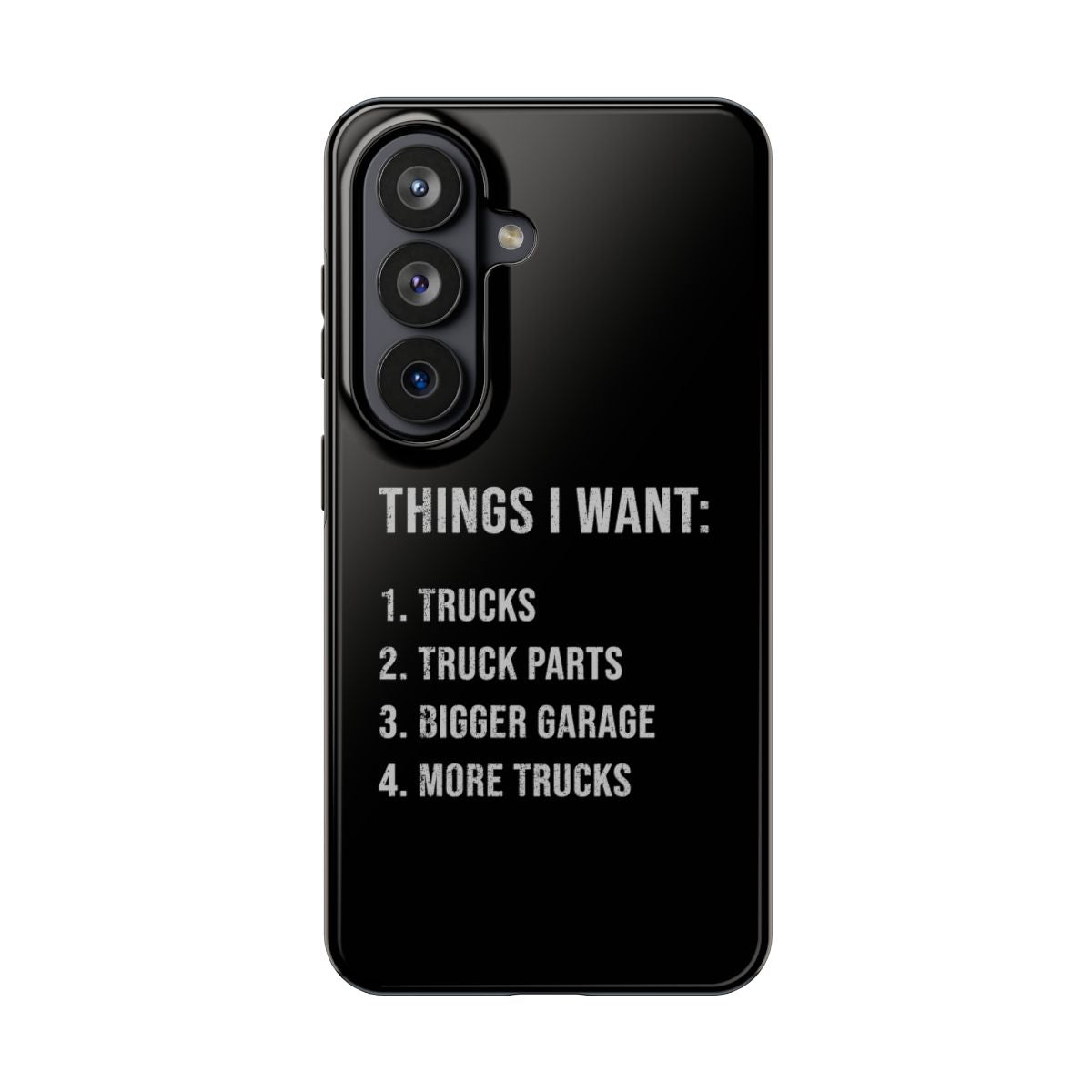 Things I Want: Trucks tough phone case on Samsung Galaxy S26, back view