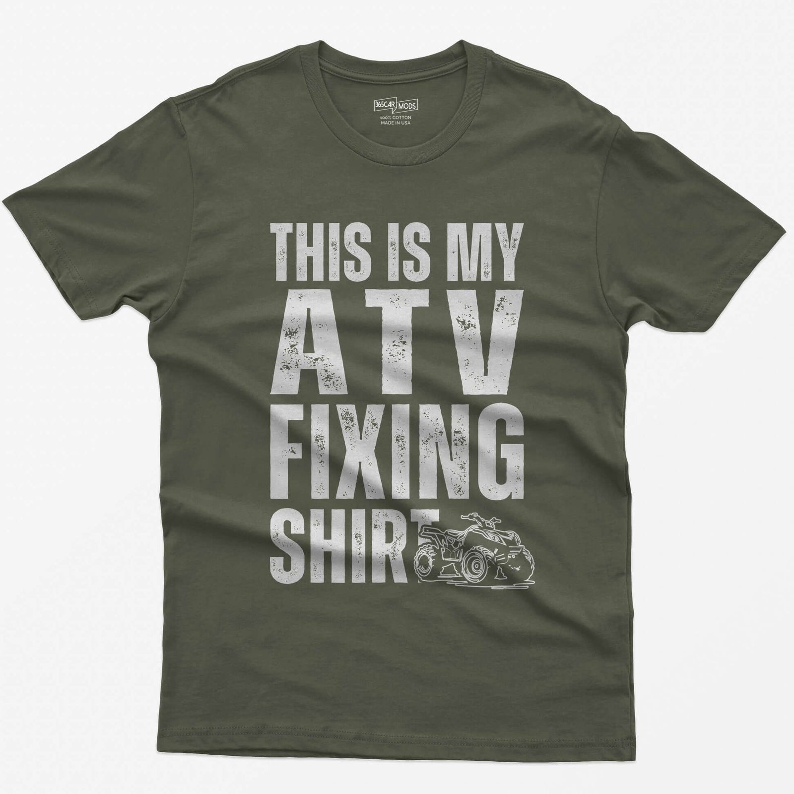 Military Green t-shirt with distressed white block letters reading This Is My ATV Fixing Shirt and a small quad drawing