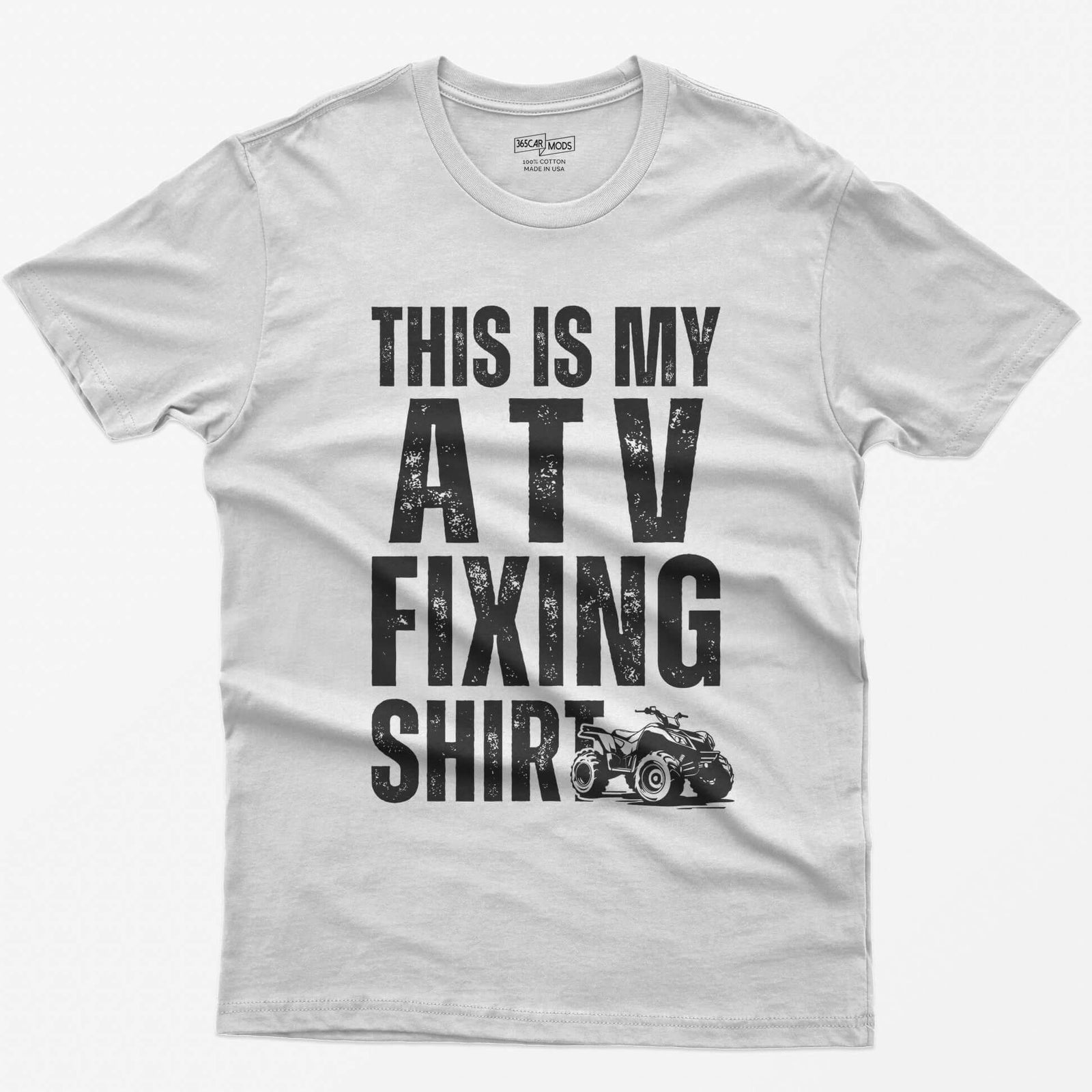White t-shirt with distressed white block letters reading This Is My ATV Fixing Shirt and a small quad drawing